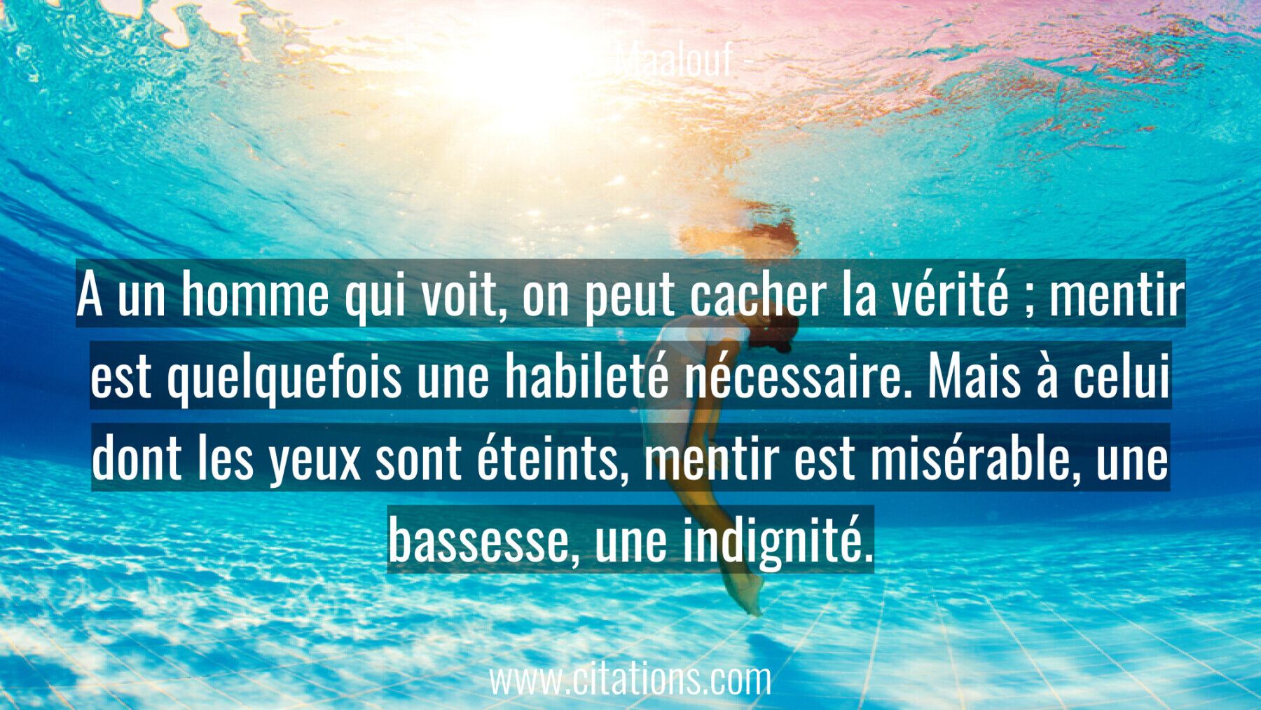A un homme qui voit, on peut cacher la vérité ; mentir est quelquefois une habileté nécessaire. Mais à celui dont les ye...