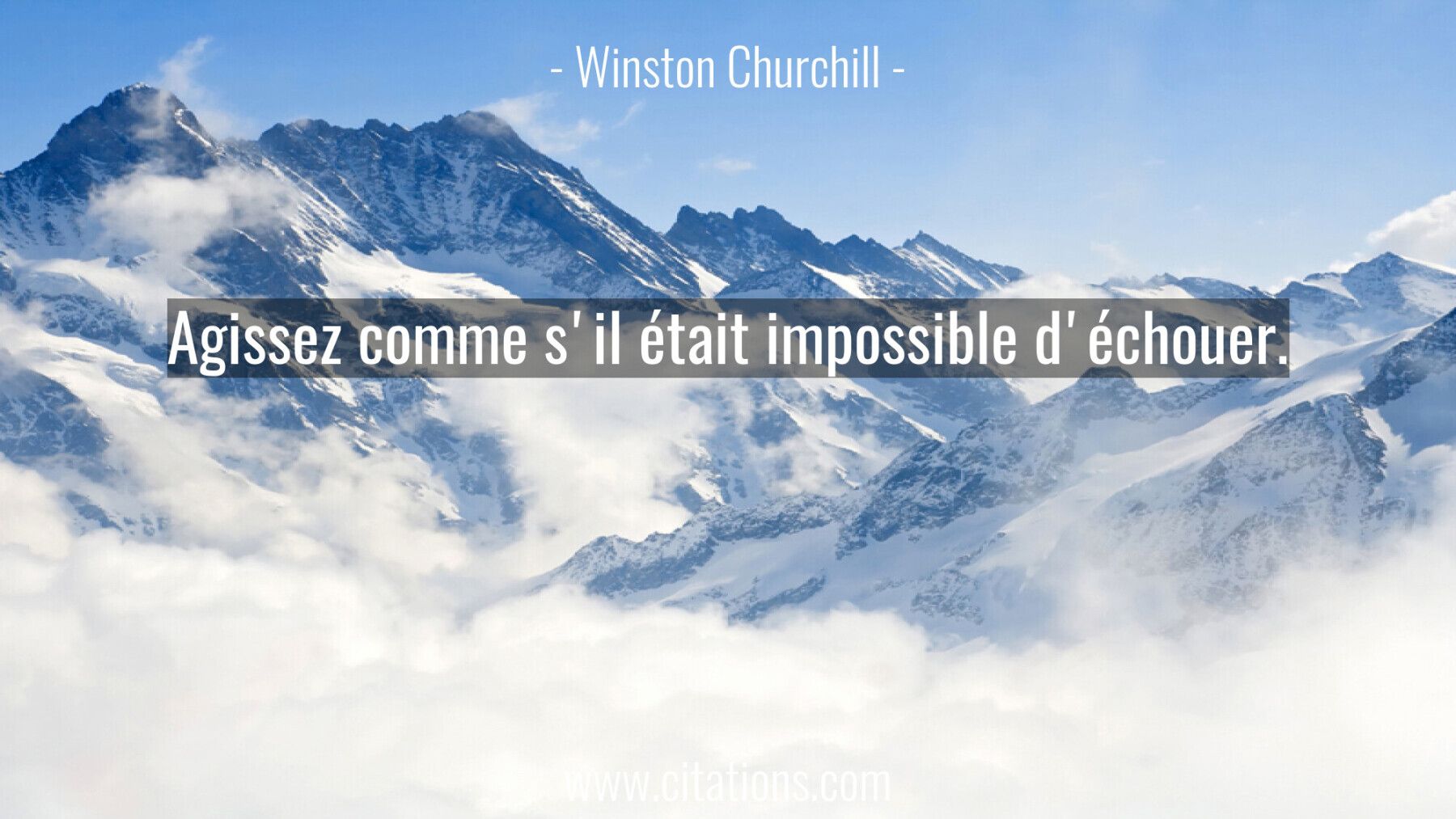 Agissez comme s'il était impossible d'échouer.
