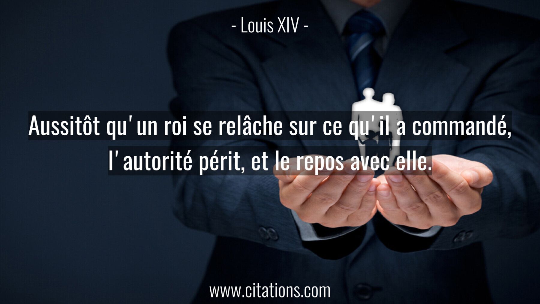 Aussitôt qu'un roi se relâche sur ce qu'il a commandé, l'autorité périt, et le repos avec elle.