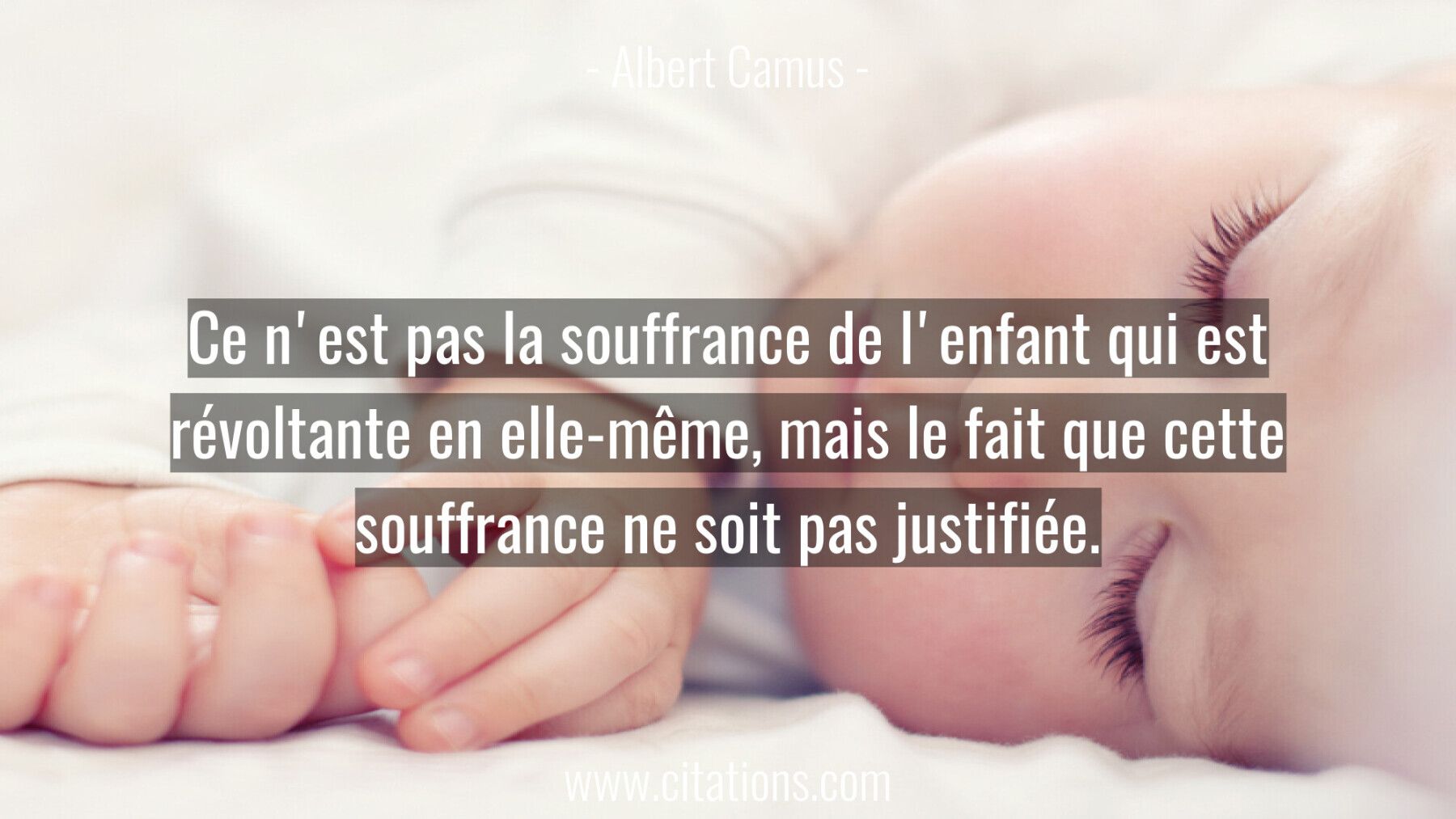 Ce n'est pas la souffrance de l'enfant qui est révoltante en elle-même, mais le fait que cette souffrance ne soit pas ju...