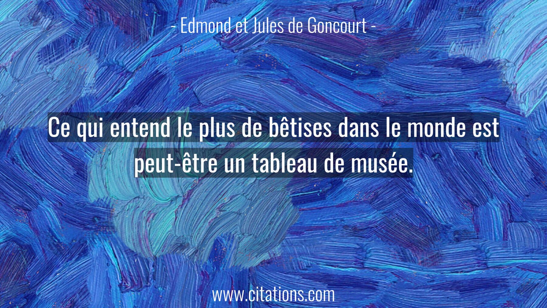 Ce qui entend le plus de bêtises dans le monde est peut-être un tableau de musée.