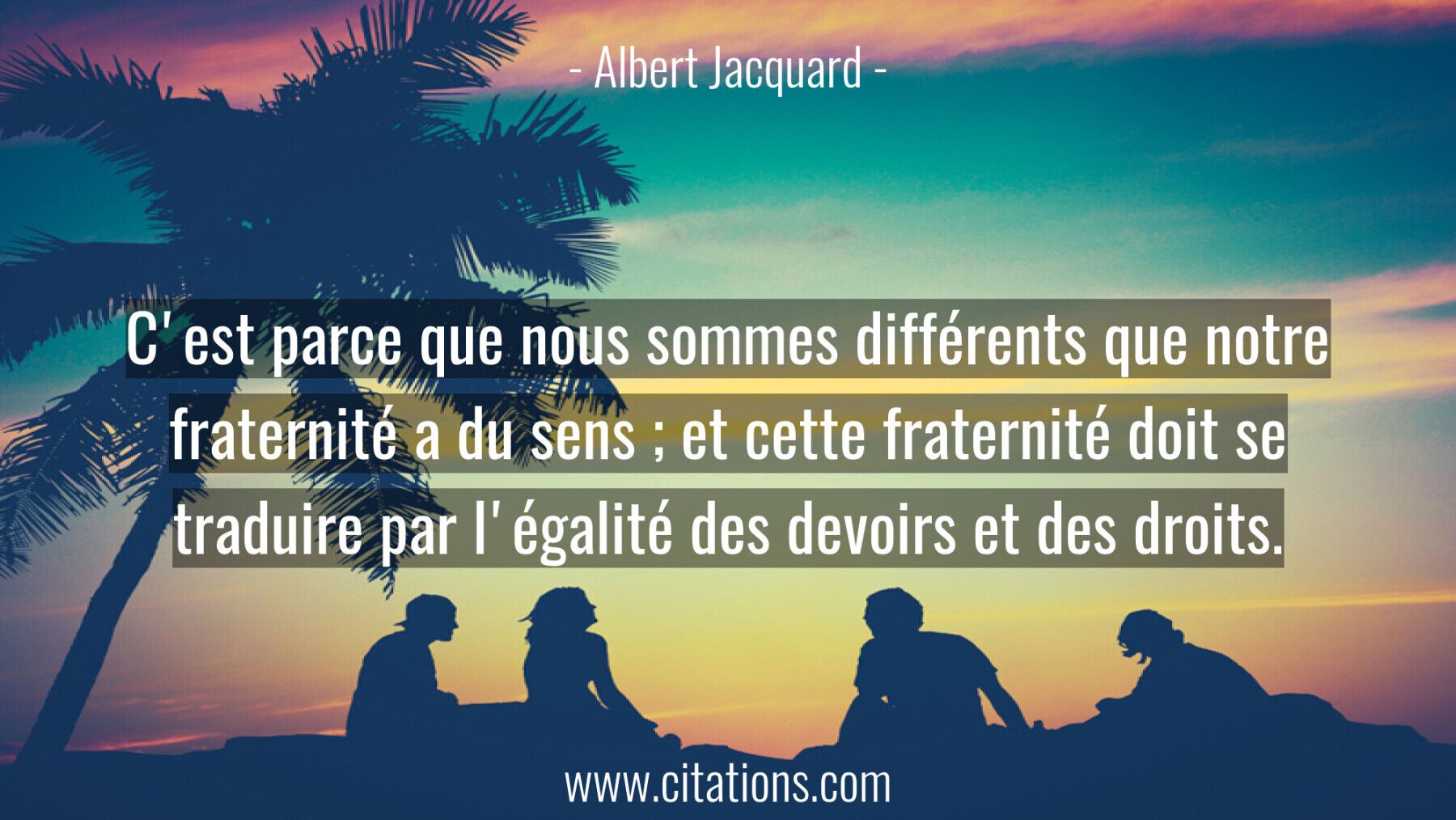 C'est parce que nous sommes différents que notre fraternité a