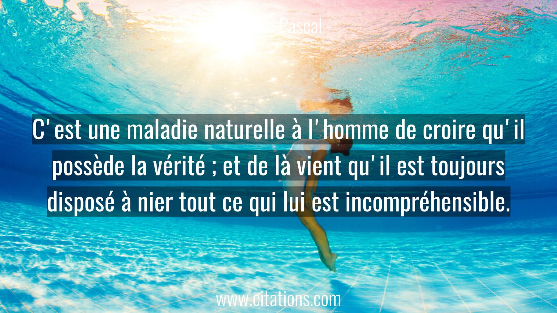C'est une maladie naturelle à l'homme de croire qu'il possède