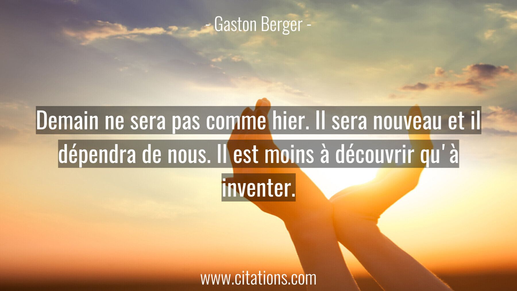 Demain ne sera pas comme hier. Il sera nouveau et