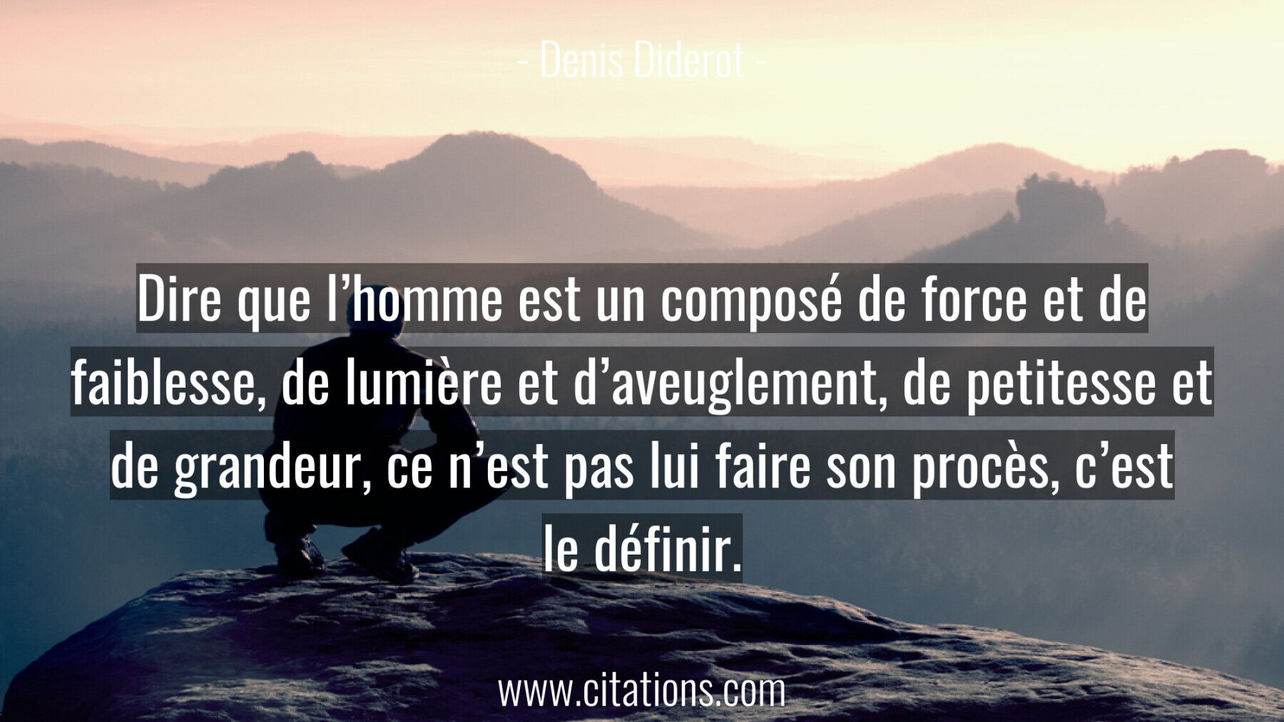 Dire que l'homme est un composé de force et de