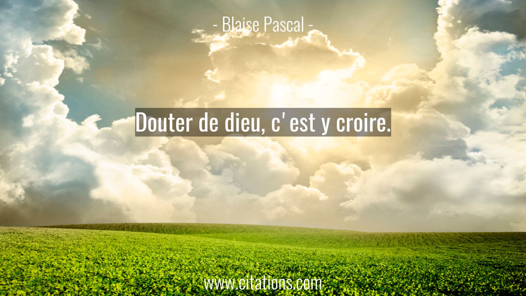 Douter de dieu, c'est y croire.