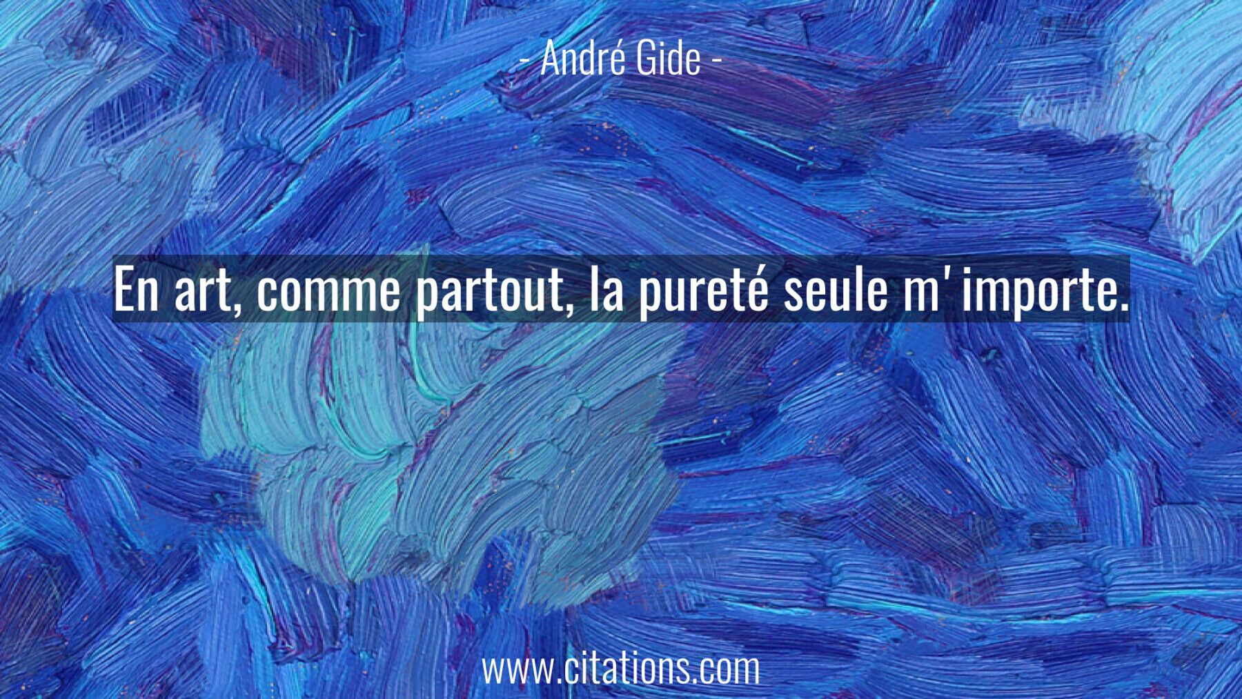 En art, comme partout, la pureté seule m'importe.