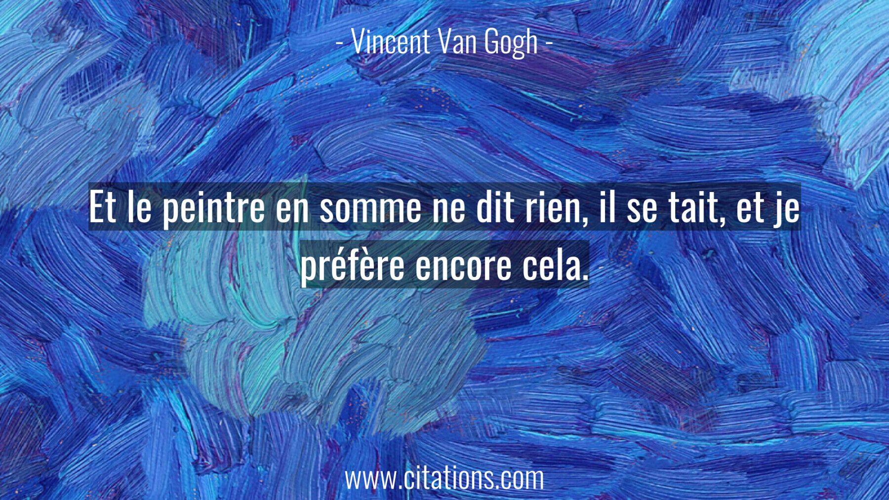 Et le peintre en somme ne dit rien, il se tait, et je préfère encore cela.