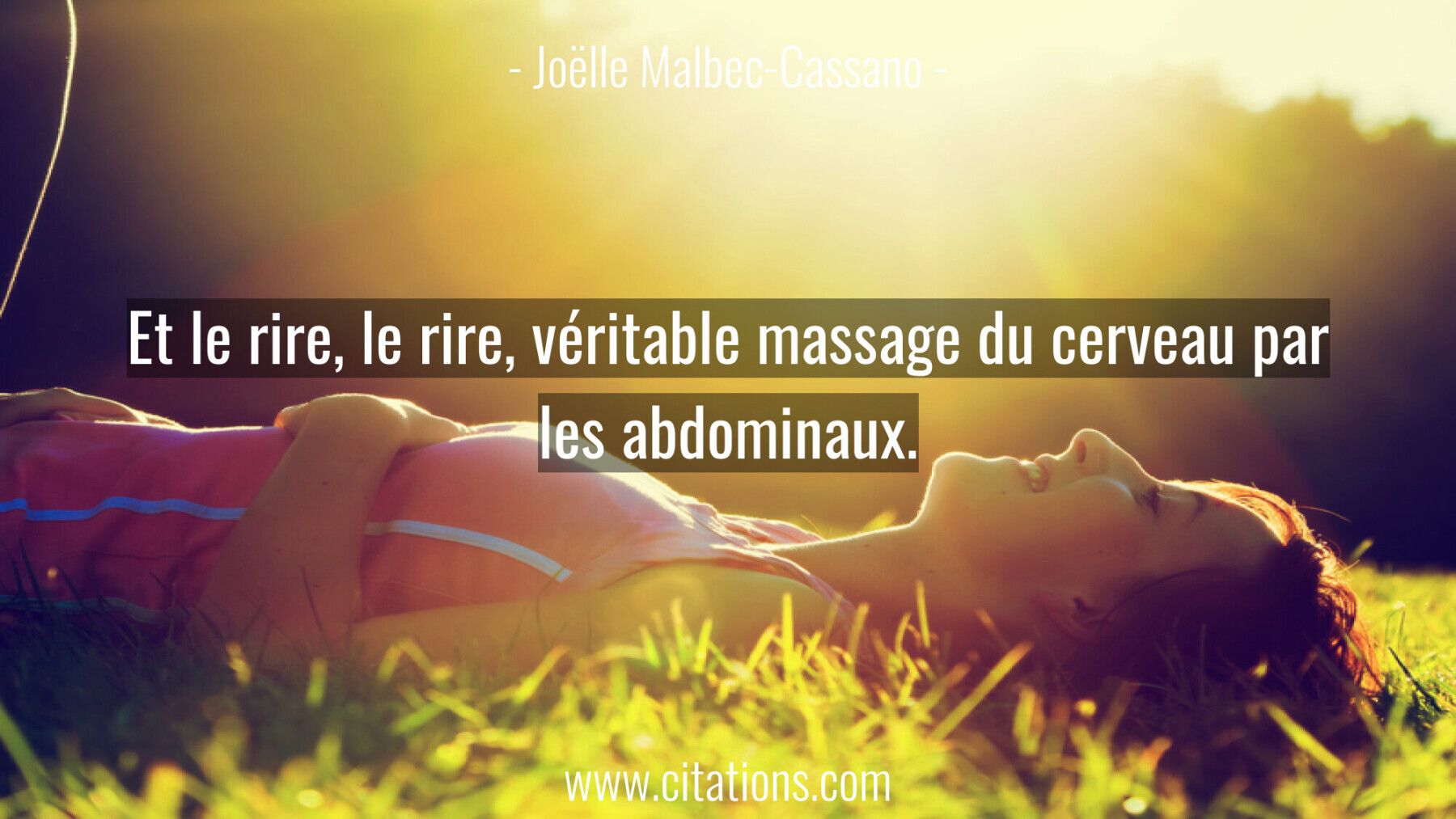 Et le rire, le rire, véritable massage du cerveau par