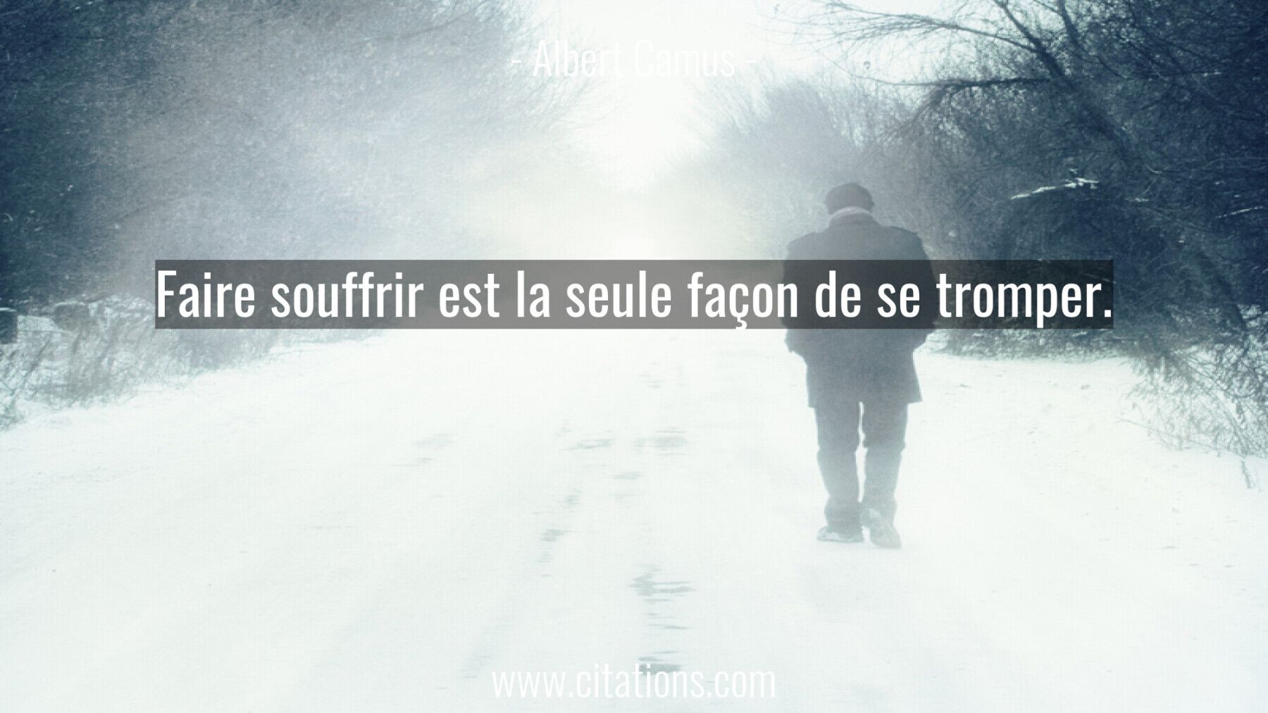 Faire souffrir est la seule façon de se tromper.