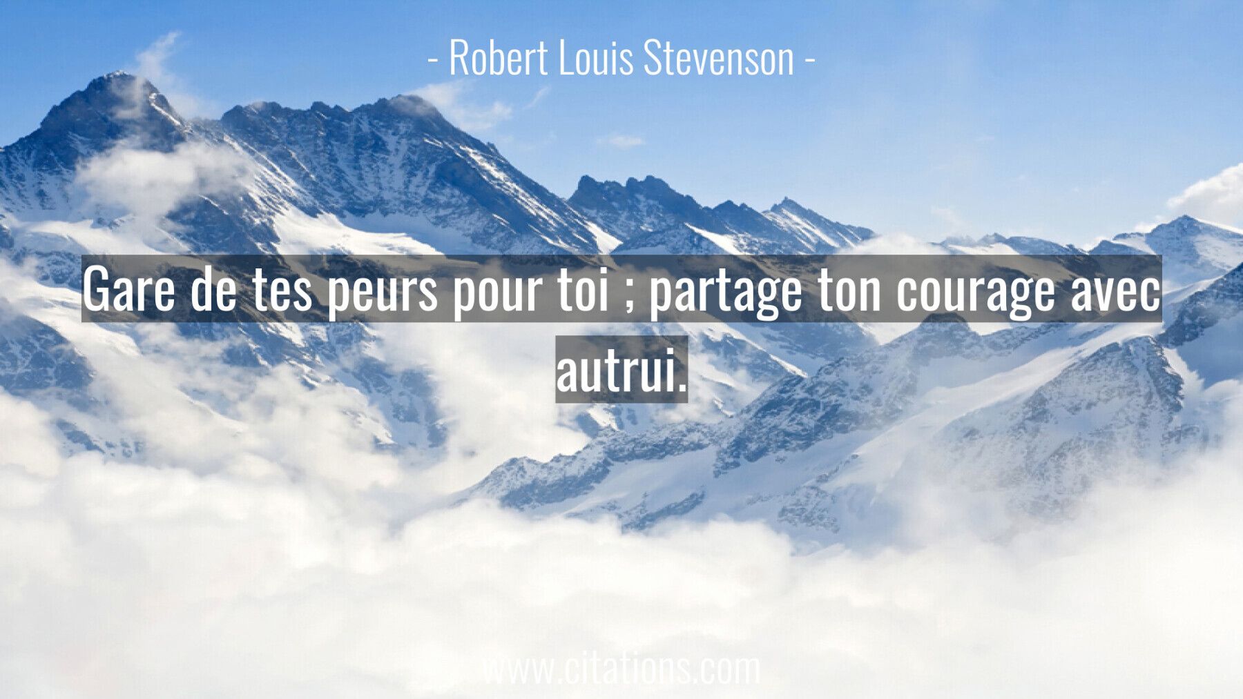 Gare de tes peurs pour toi ; partage ton courage