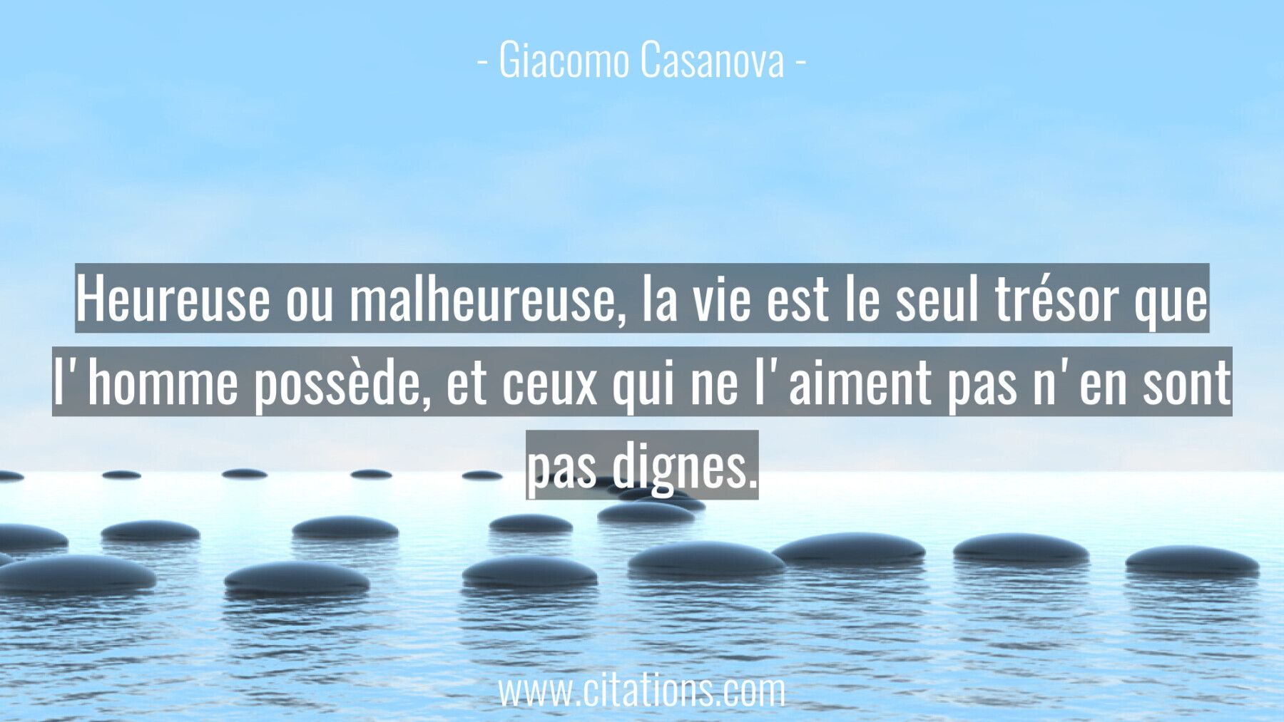 Heureuse ou malheureuse, la vie est le seul trésor que