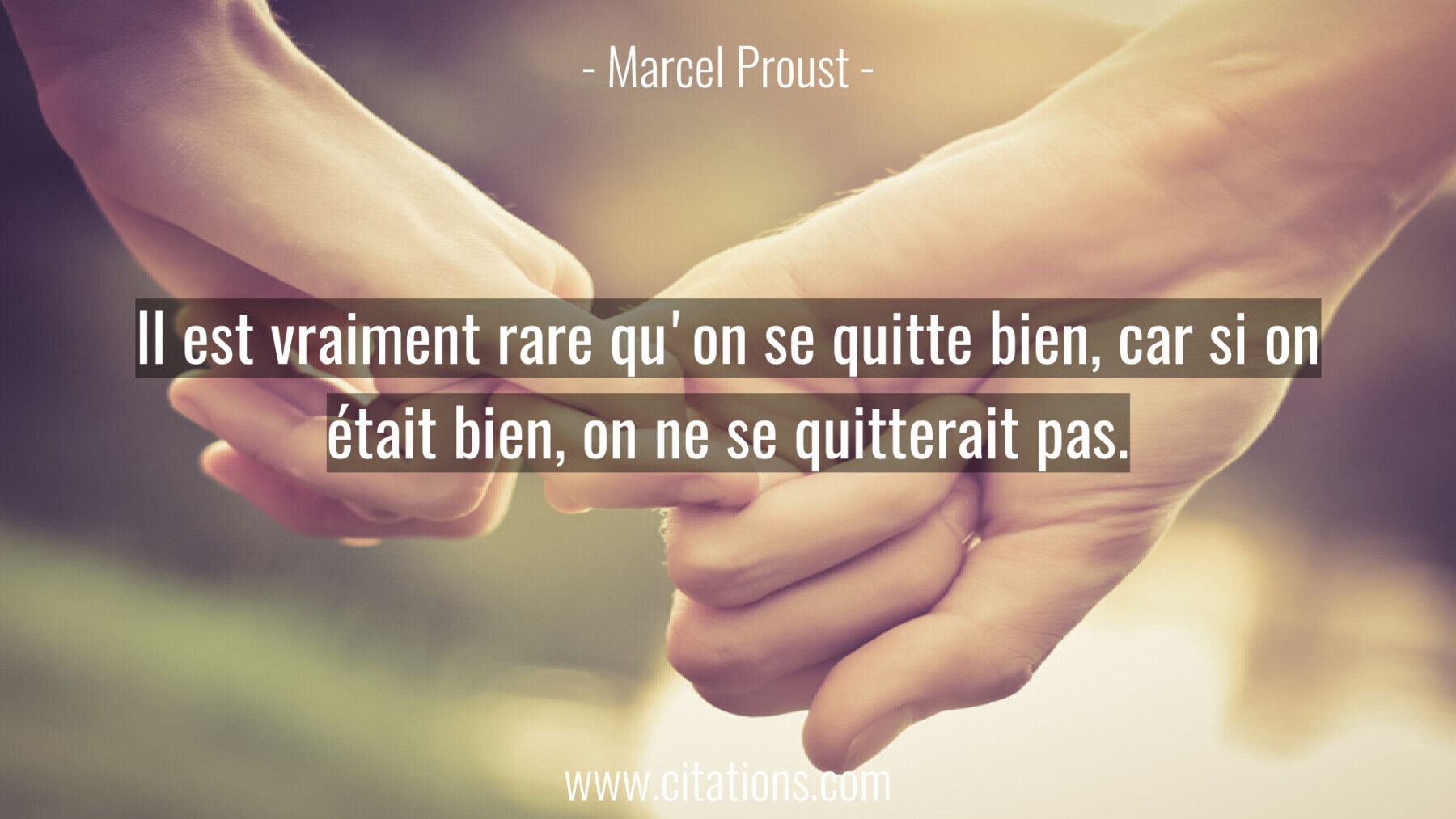 Il est vraiment rare qu'on se quitte bien, car si