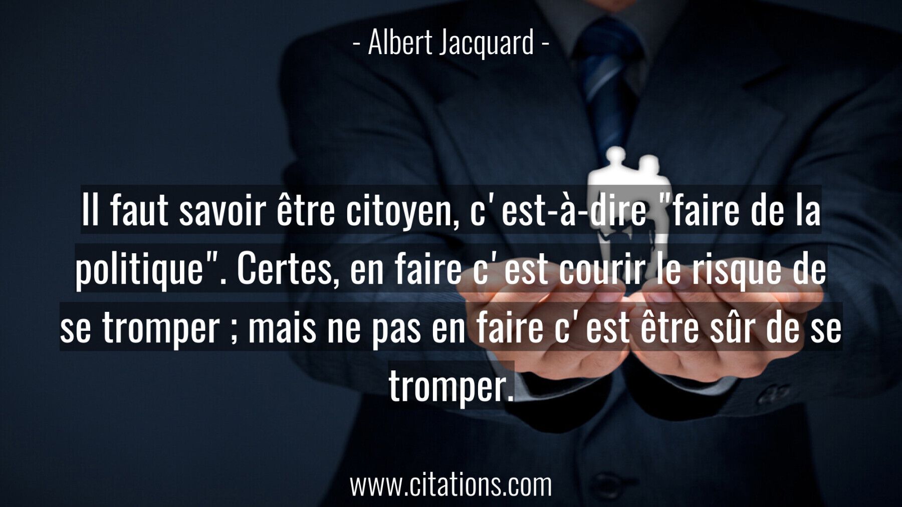 Il faut savoir être citoyen, c'est-à-dire "faire de la politique".