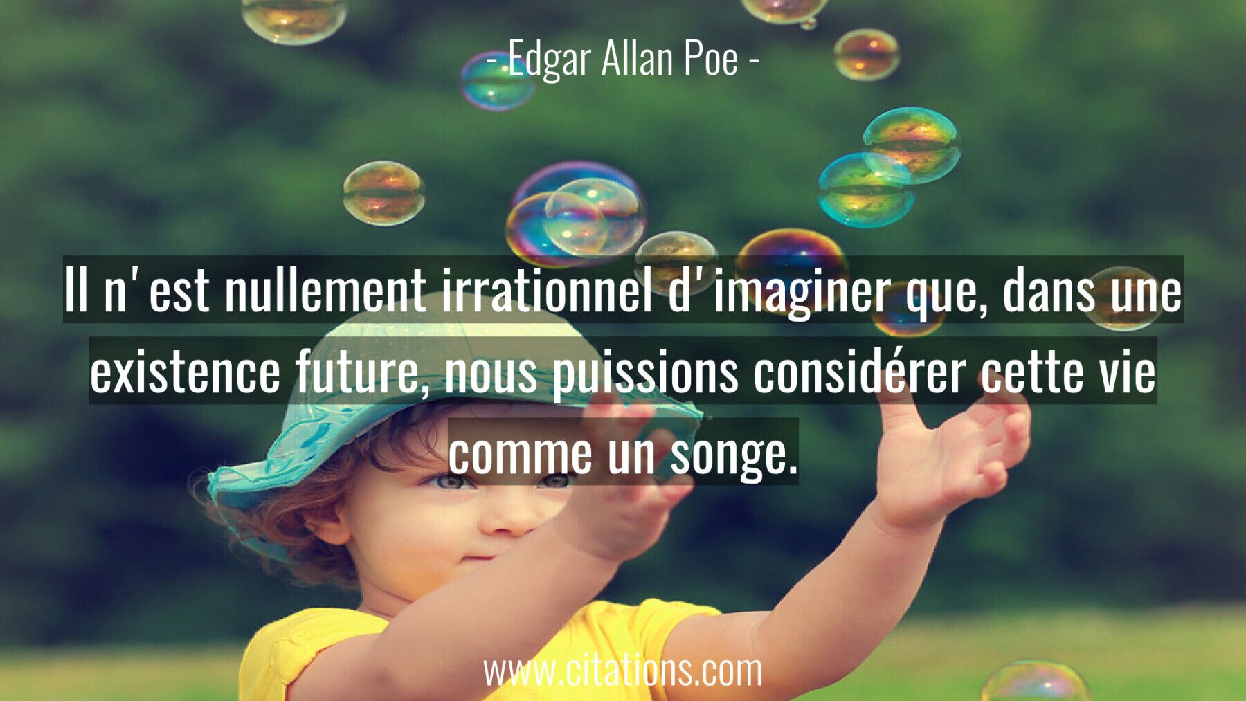 Il n'est nullement irrationnel d'imaginer que, dans une existence future, nous puissions considérer cette vie comme un s...