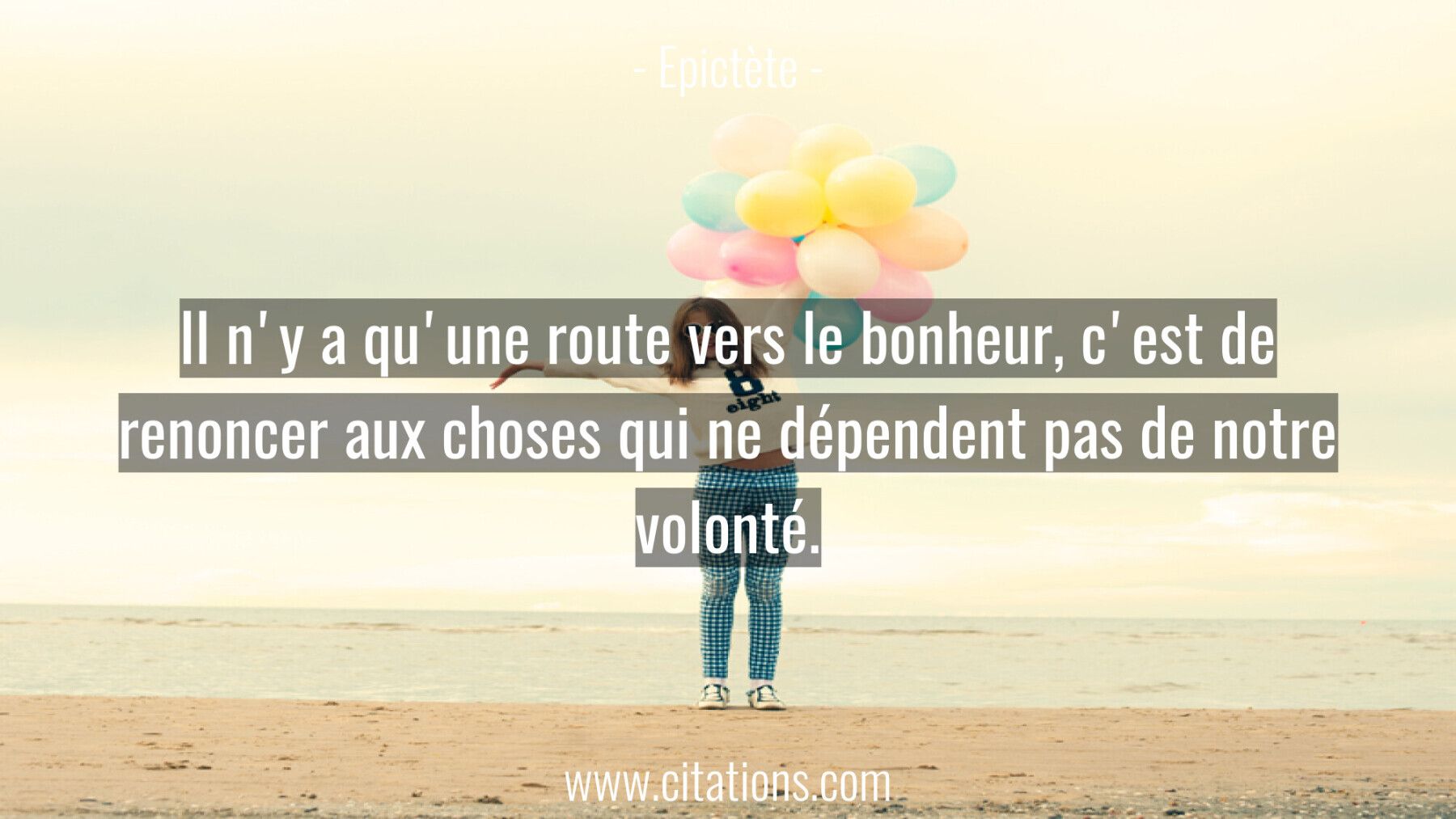Il n'y a qu'une route vers le bonheur, c'est de