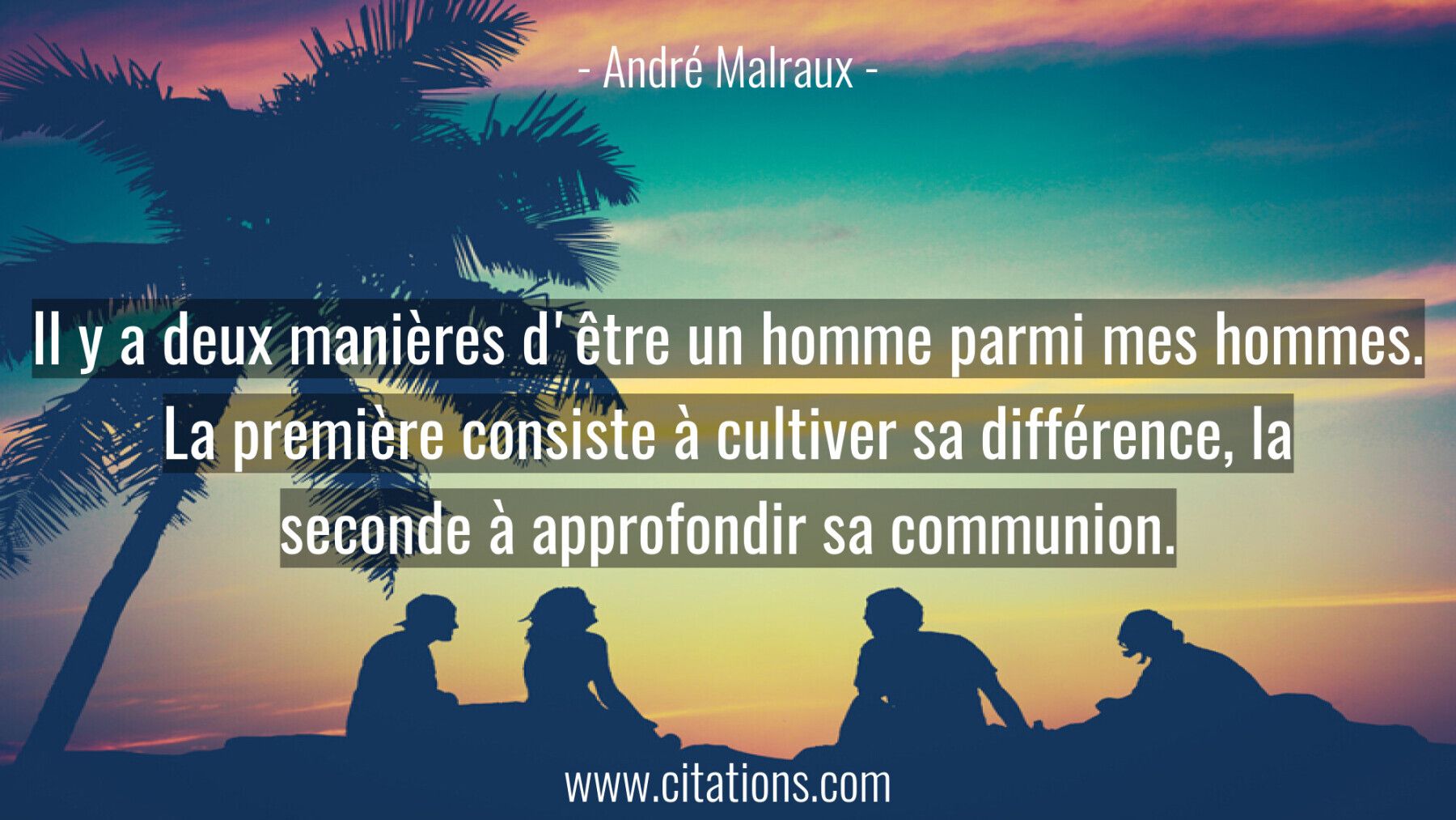 Il y a deux manières d'être un homme parmi mes