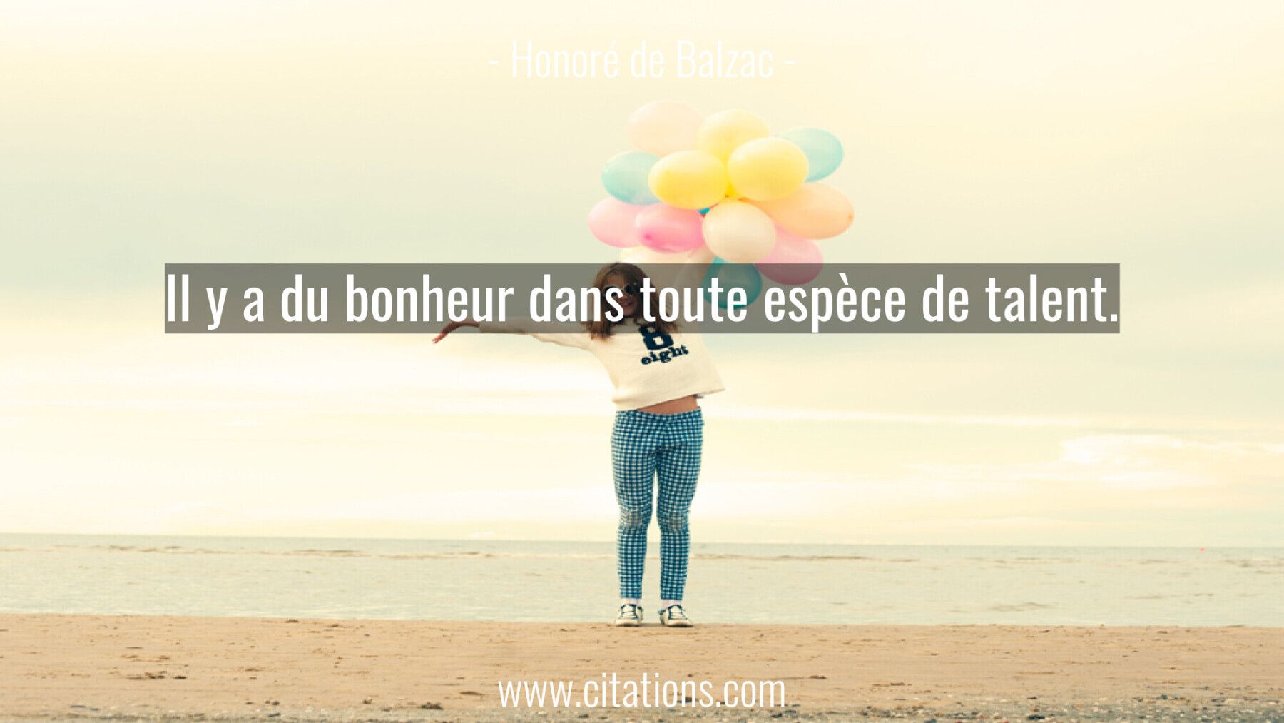 Il y a du bonheur dans toute espèce de talent.