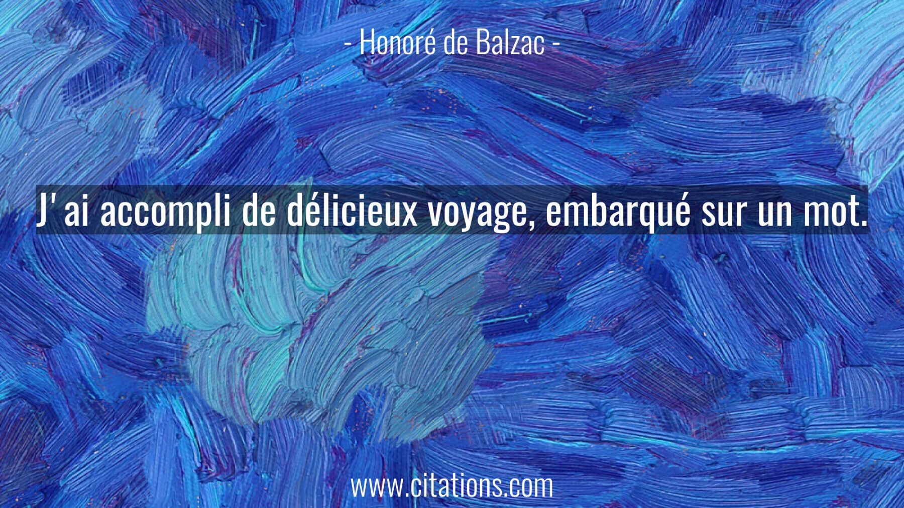 J'ai accompli de délicieux voyage, embarqué sur un mot.