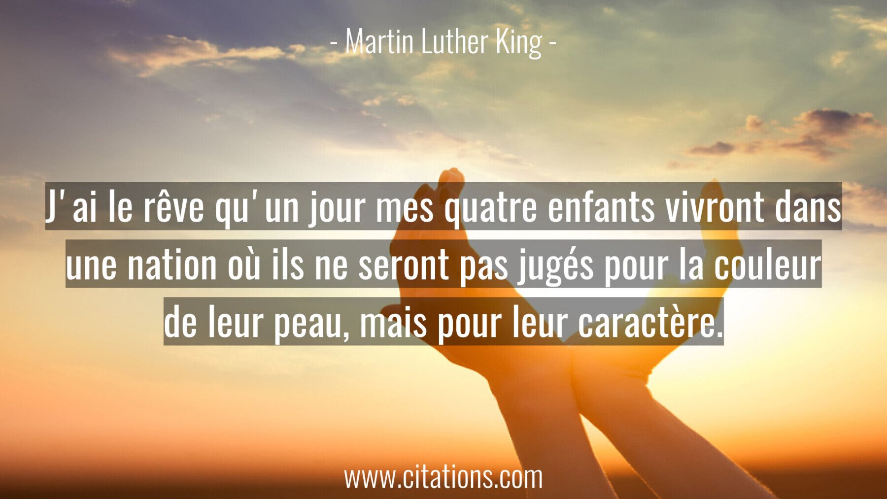J'ai le rêve qu'un jour mes quatre enfants vivront dans