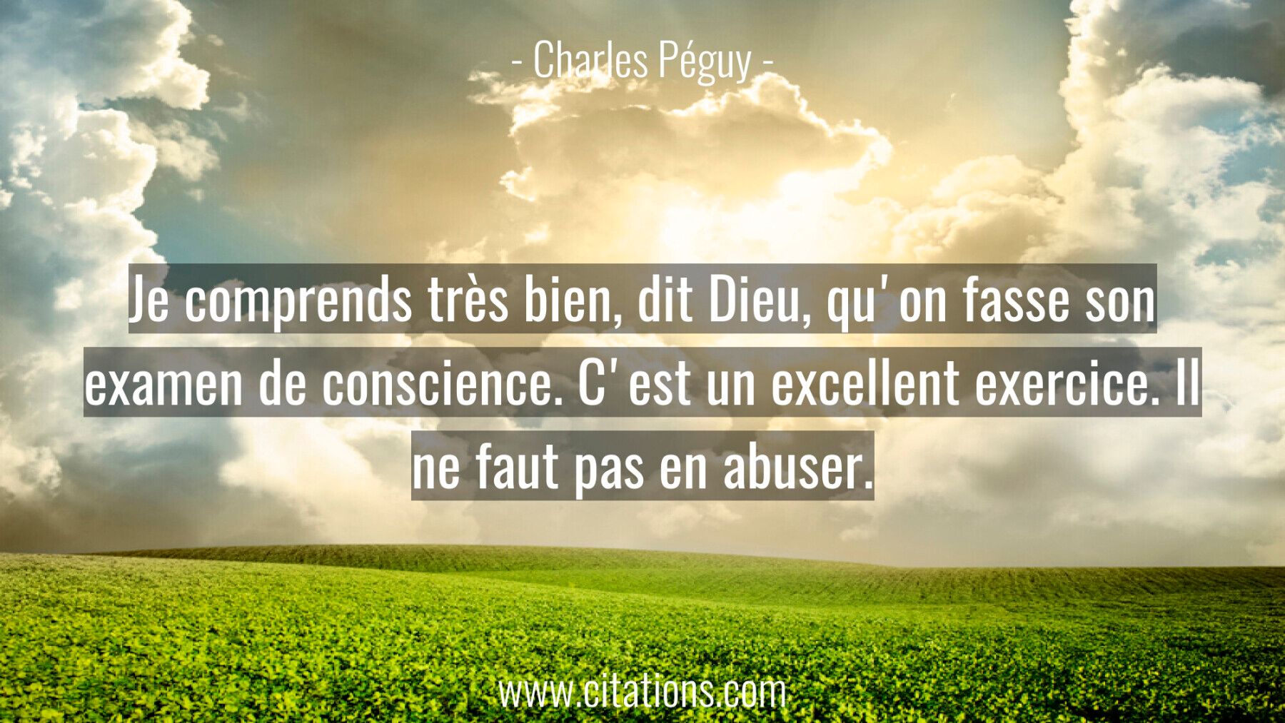 Je comprends très bien, dit Dieu, qu'on fasse son examen de conscience. C'est un excellent exercice. Il ne faut pas en a...