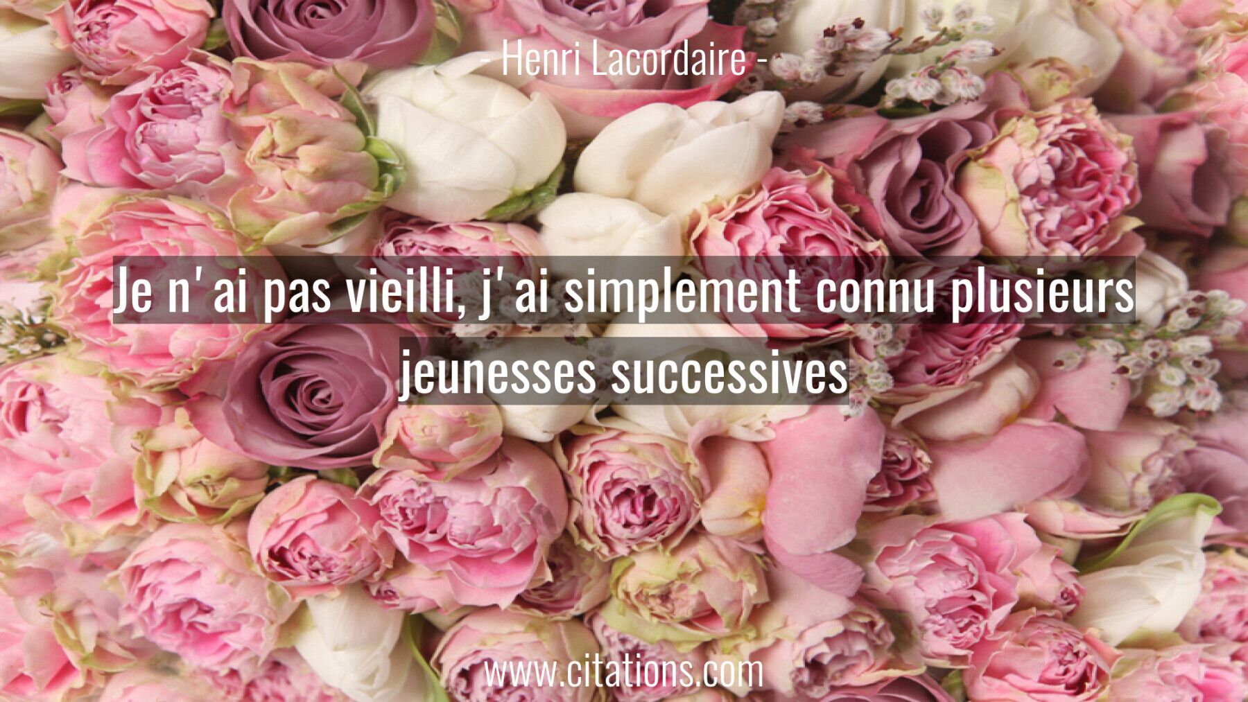 Je n'ai pas vieilli, j'ai simplement connu plusieurs jeunesses successives