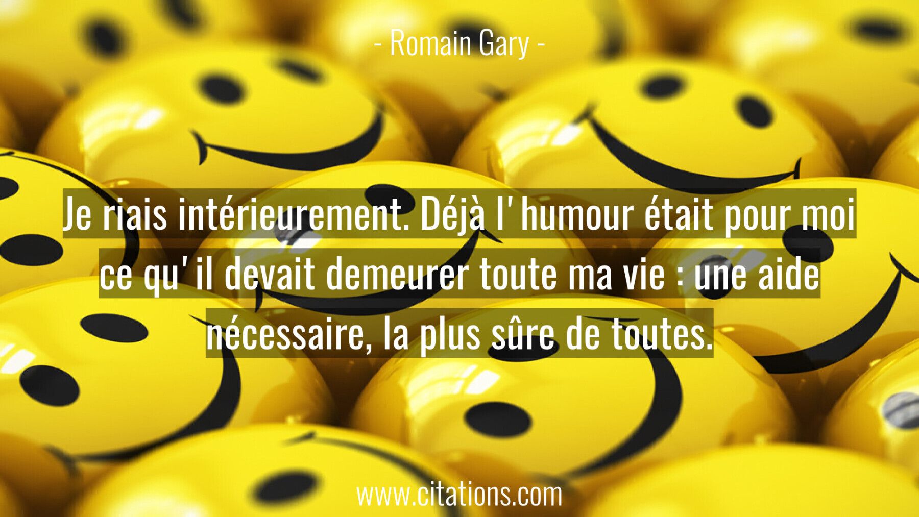 Je riais intérieurement. Déjà l'humour était pour moi ce qu'il devait demeurer toute ma vie : une aide nécessaire, la pl...