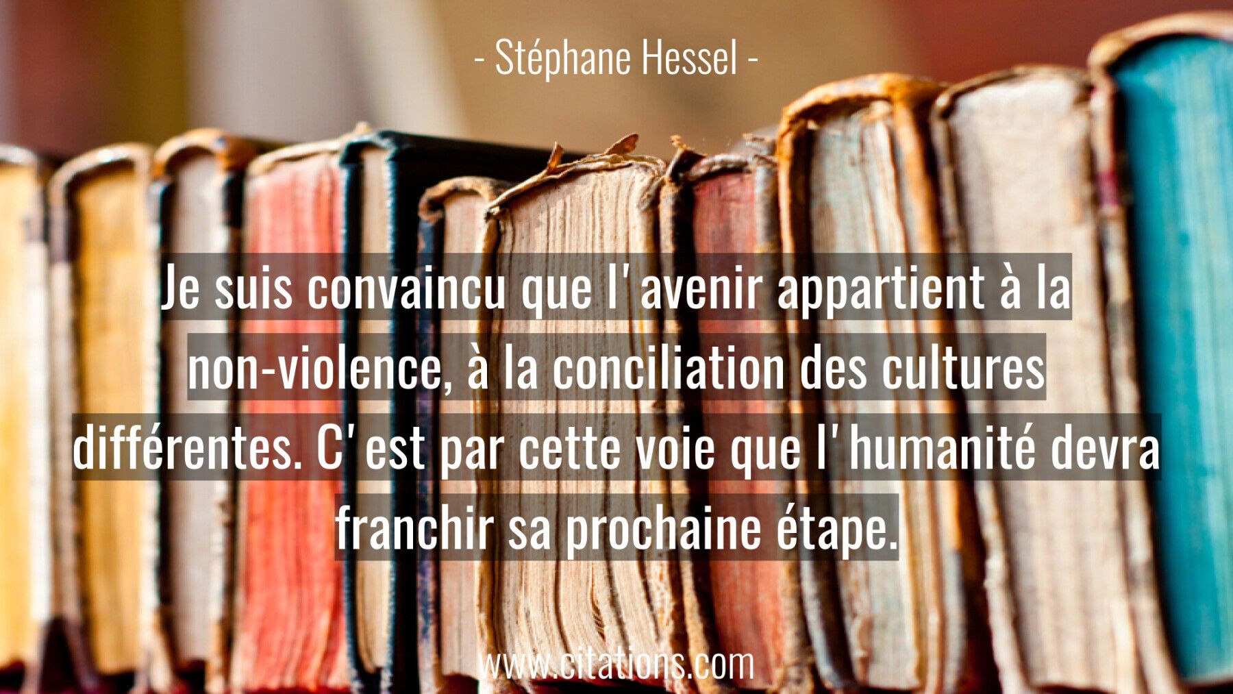 Je suis convaincu que l'avenir appartient à la non-violence, à