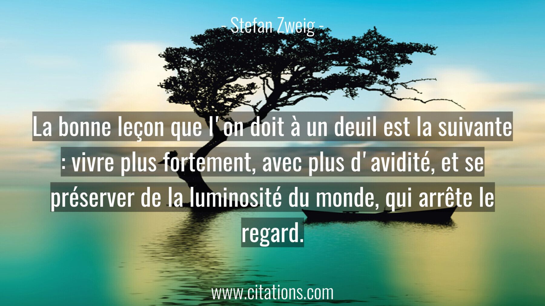 La bonne leçon que l'on doit à un deuil est la suivante : vivre plus fortement, avec plus d'avidité, et se préserver de...