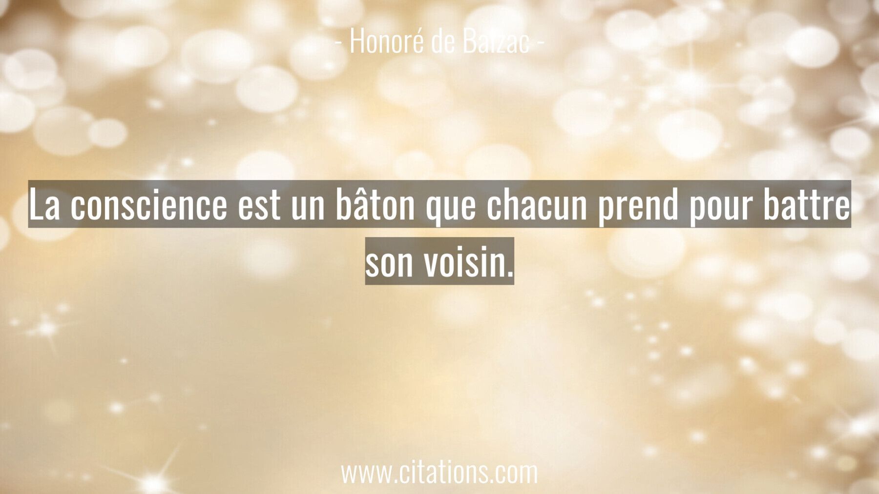 La conscience est un bâton que chacun prend pour battre