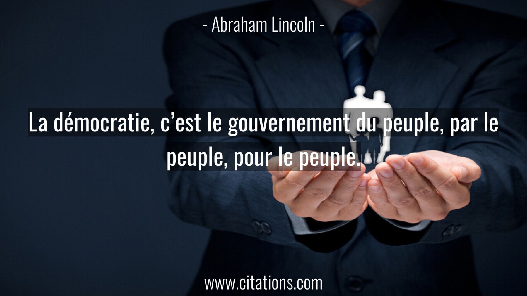 La démocratie, c'est le gouvernement du peuple, par le peuple