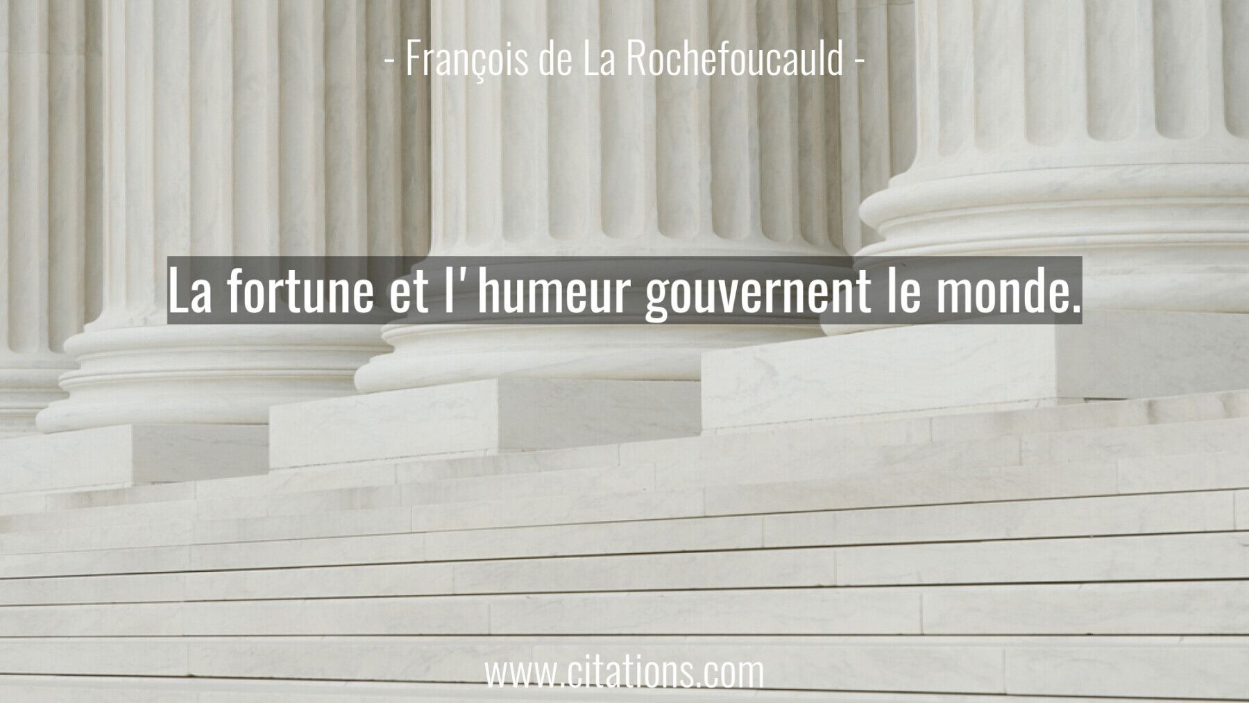 La fortune et l'humeur gouvernent le monde.