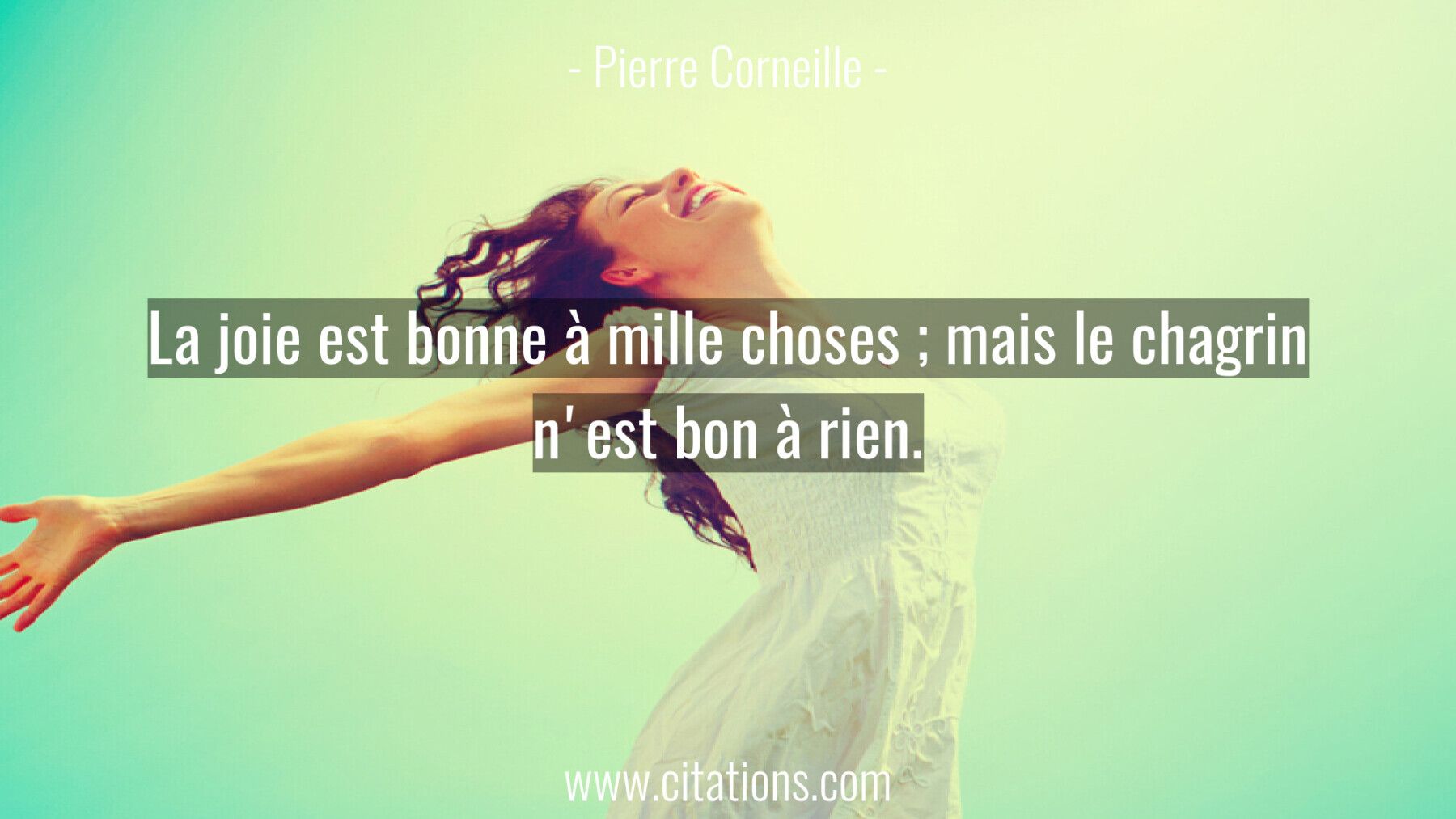 La joie est bonne à mille choses ; mais le