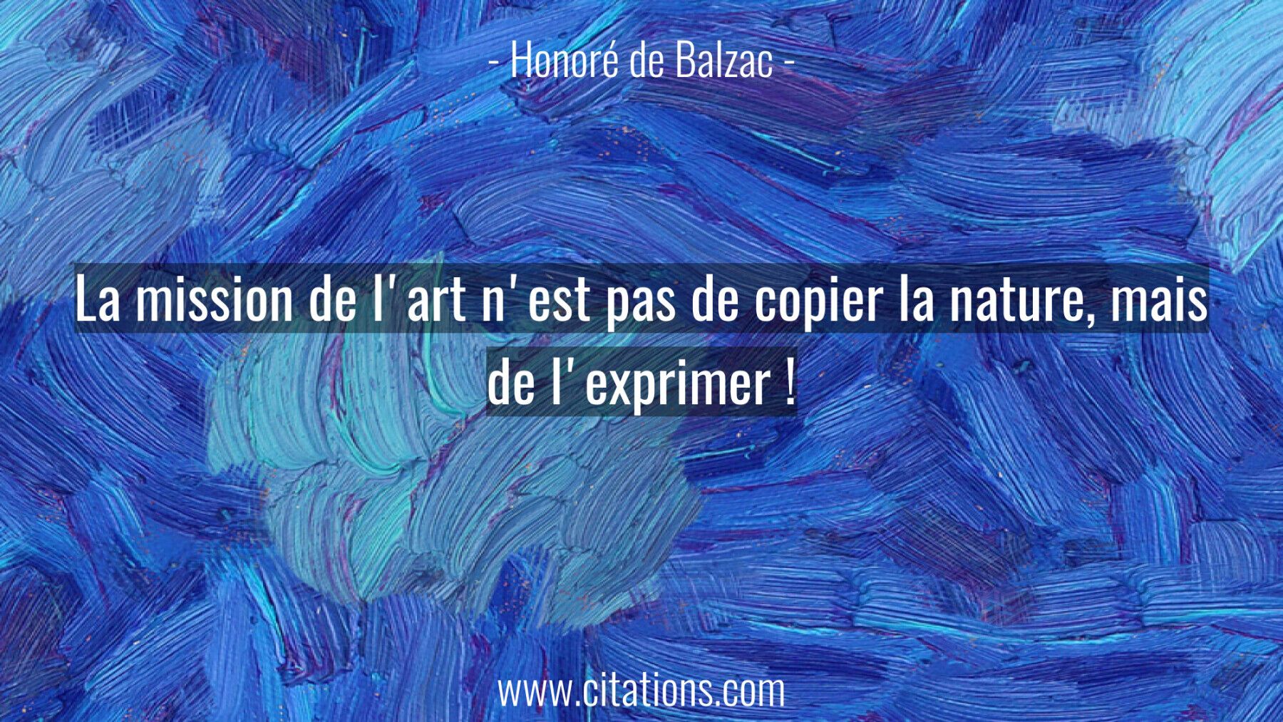La mission de l'art n'est pas de copier la nature, mais de l'exprimer !
