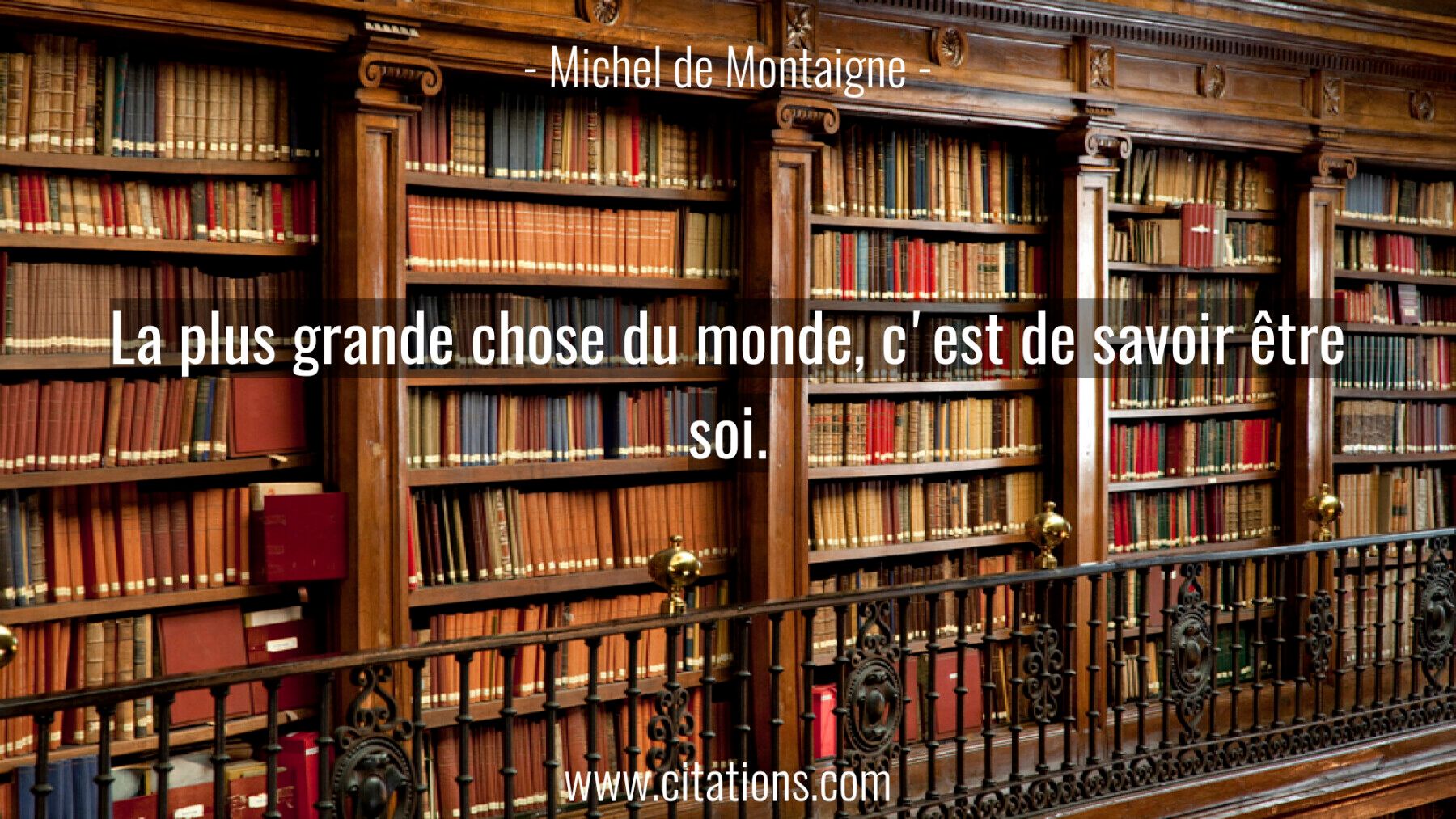 La plus grande chose du monde, c'est de savoir être soi.