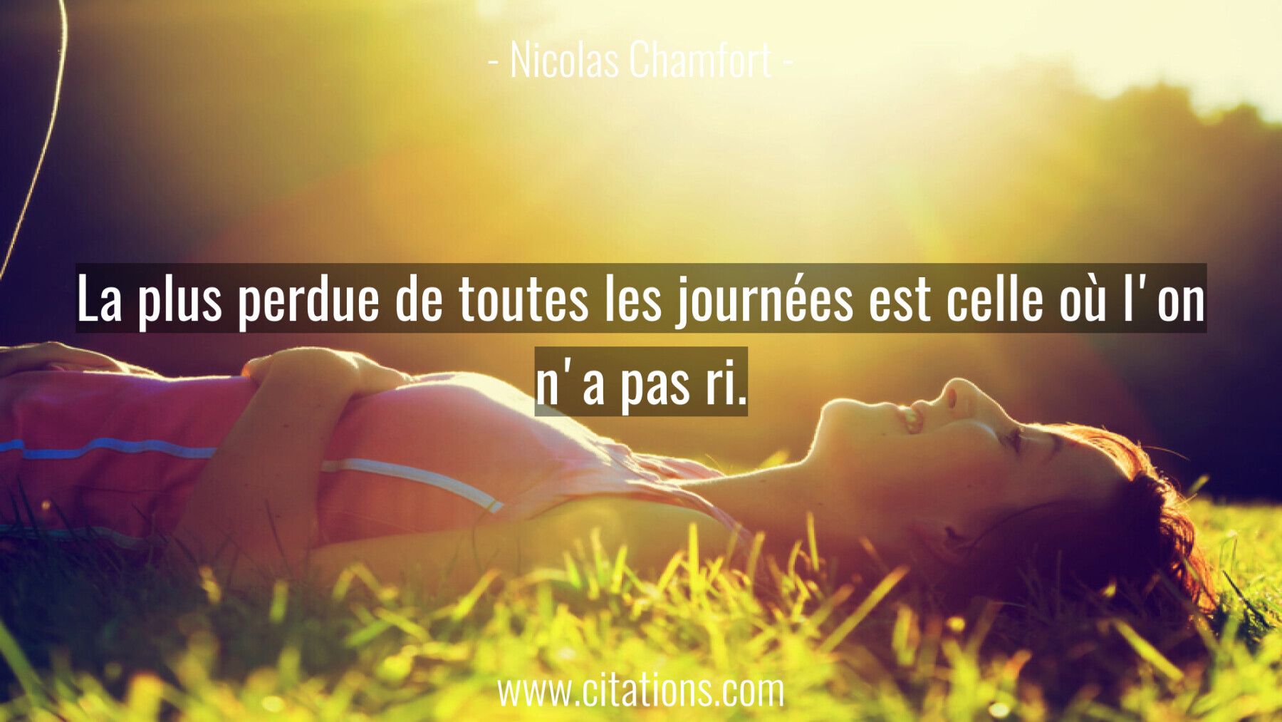 La plus perdue de toutes les journées est celle où