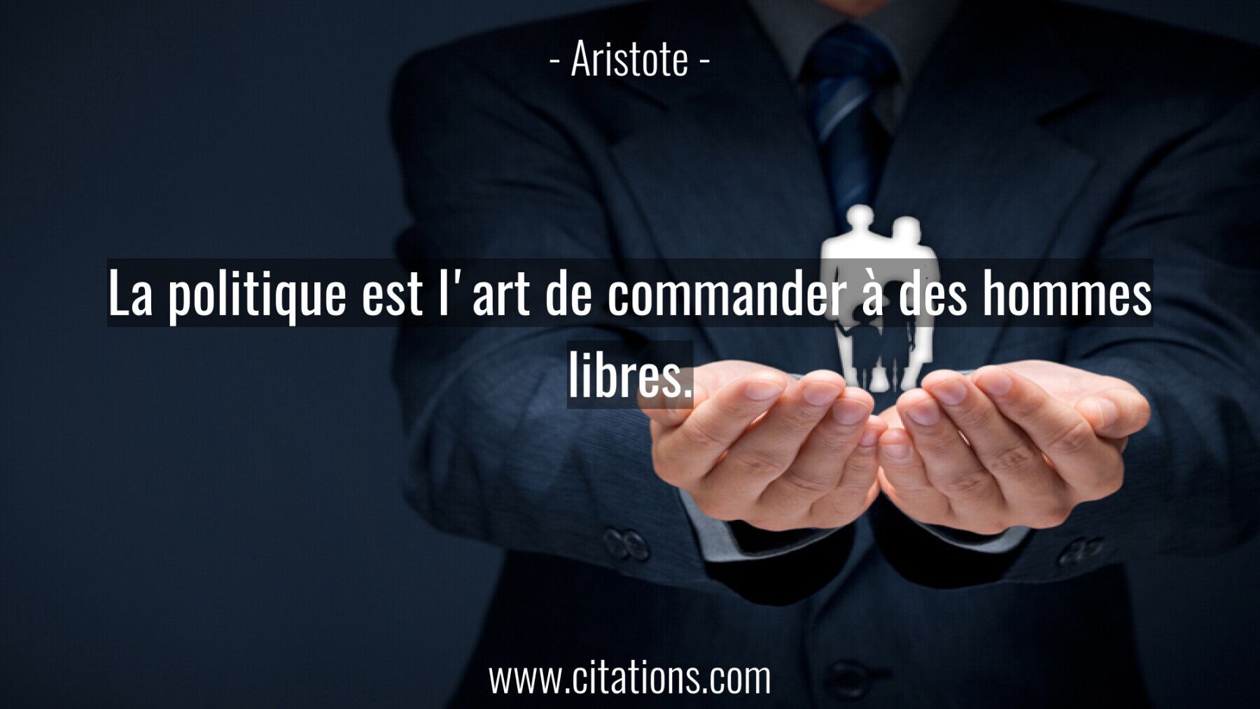 La politique est l'art de commander à des hommes libres.