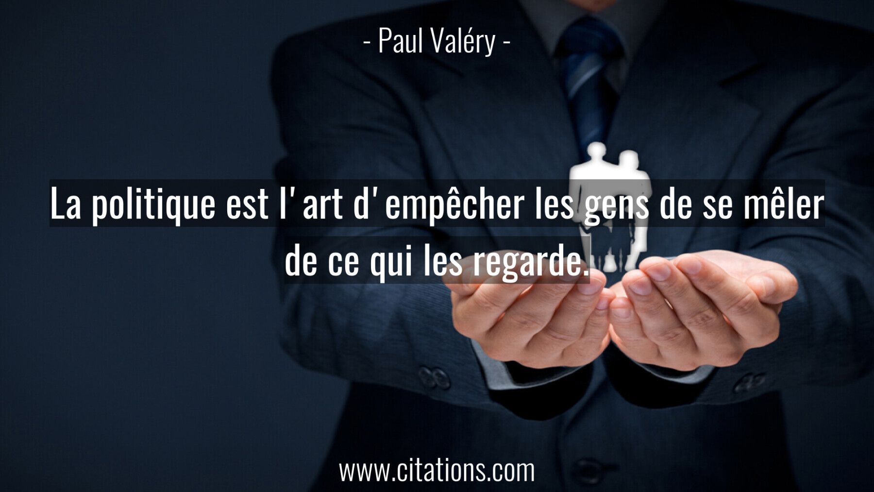 La politique est l'art d'empêcher les gens de se mêler de ce qui les regarde.