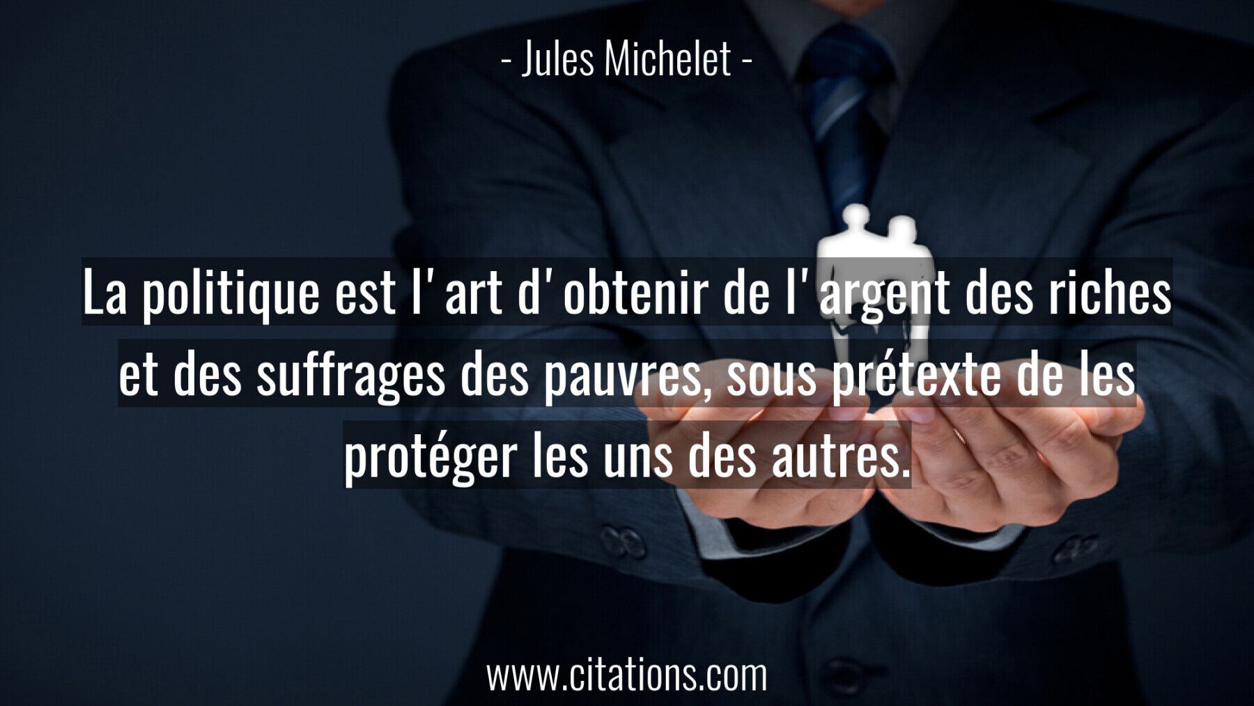 La politique est l'art d'obtenir de l'argent des riches et
