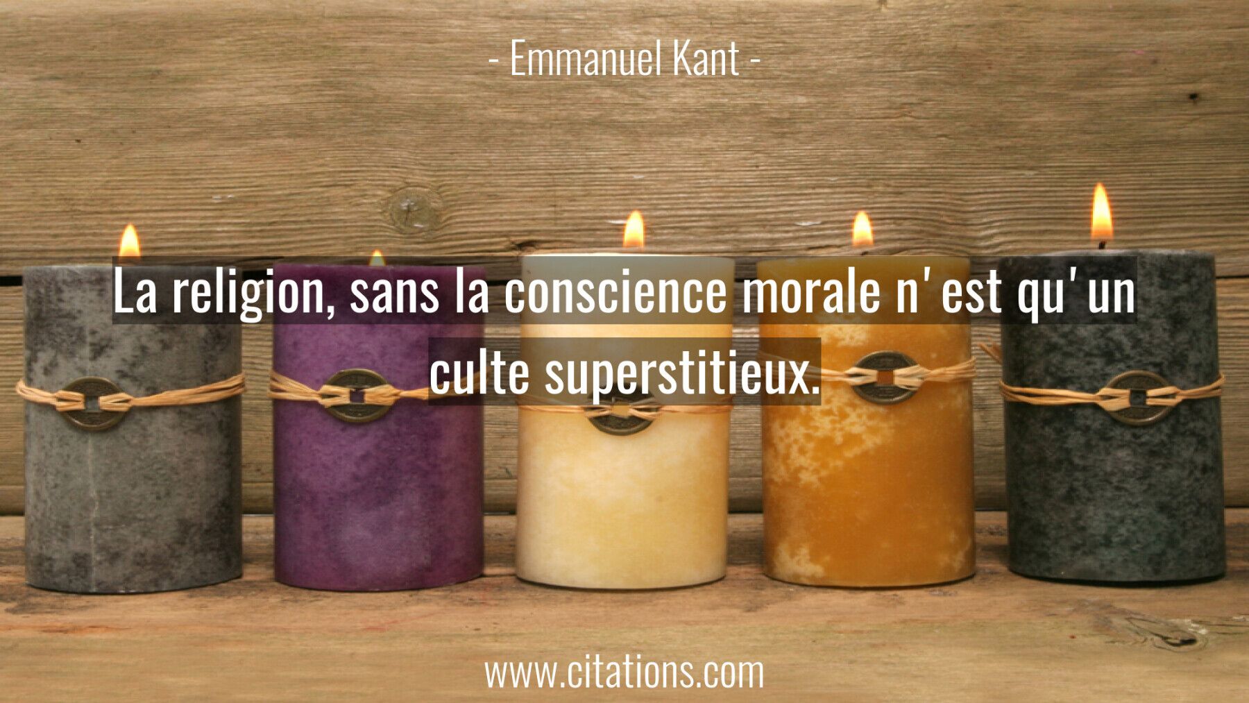 La religion, sans la conscience morale n'est qu'un culte superstitieux.