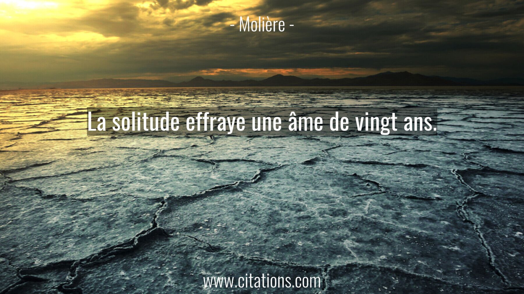La solitude effraye une âme de vingt ans.