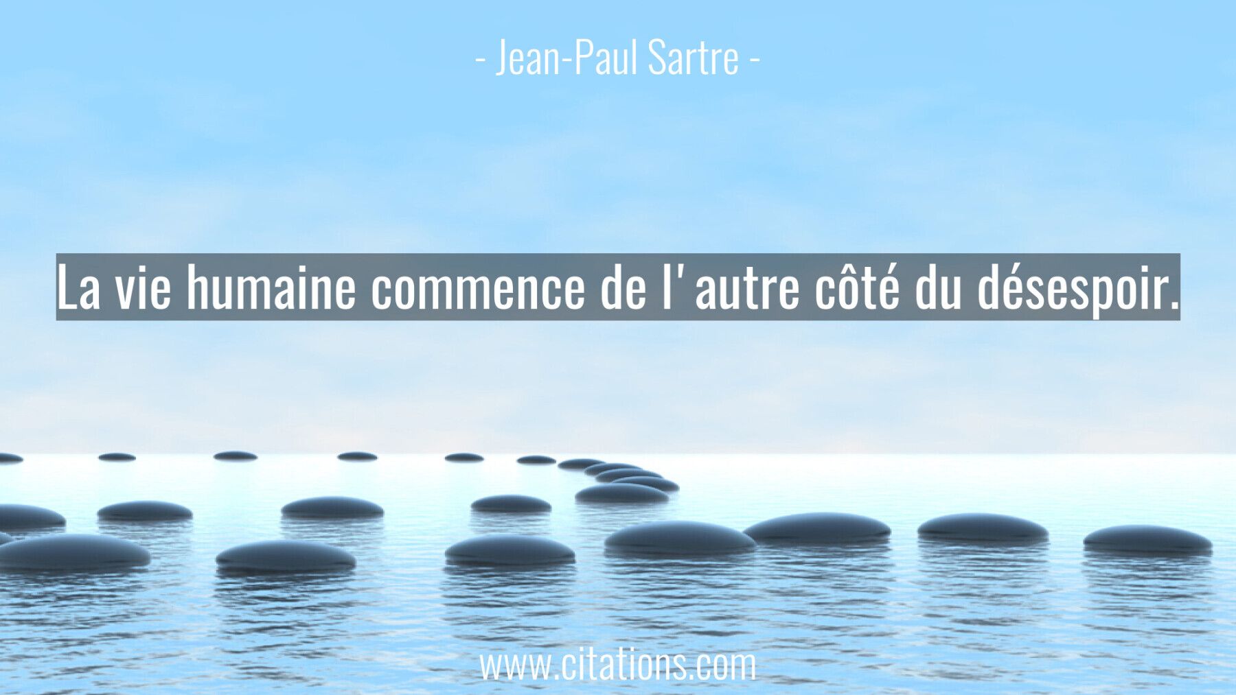 La vie humaine commence de l'autre côté du désespoir.