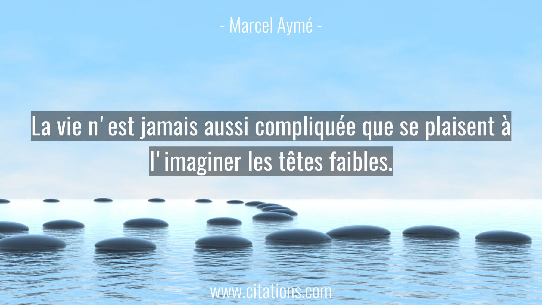 La vie n'est jamais aussi compliquée que se plaisent à