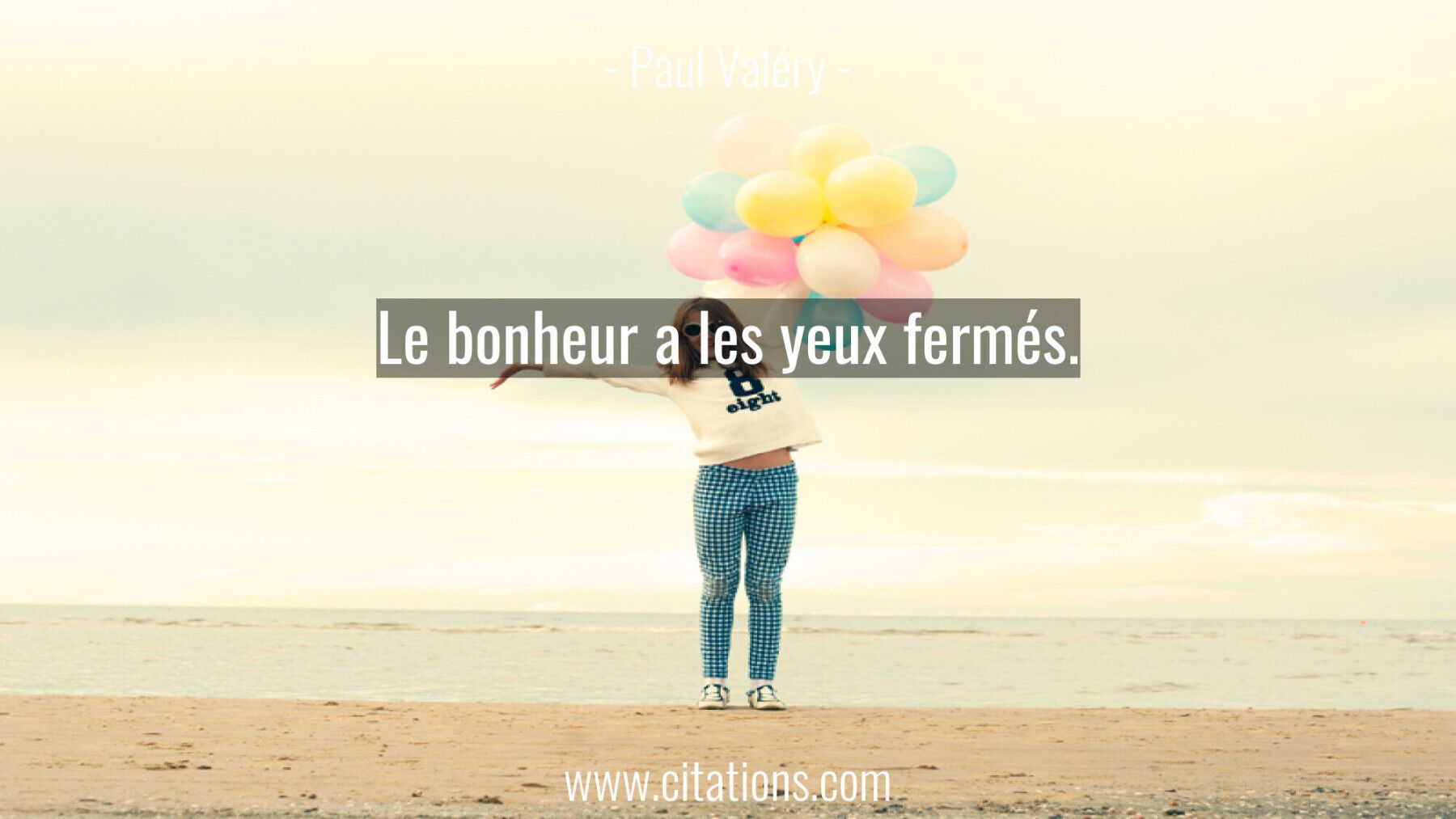 Le bonheur a les yeux fermés.