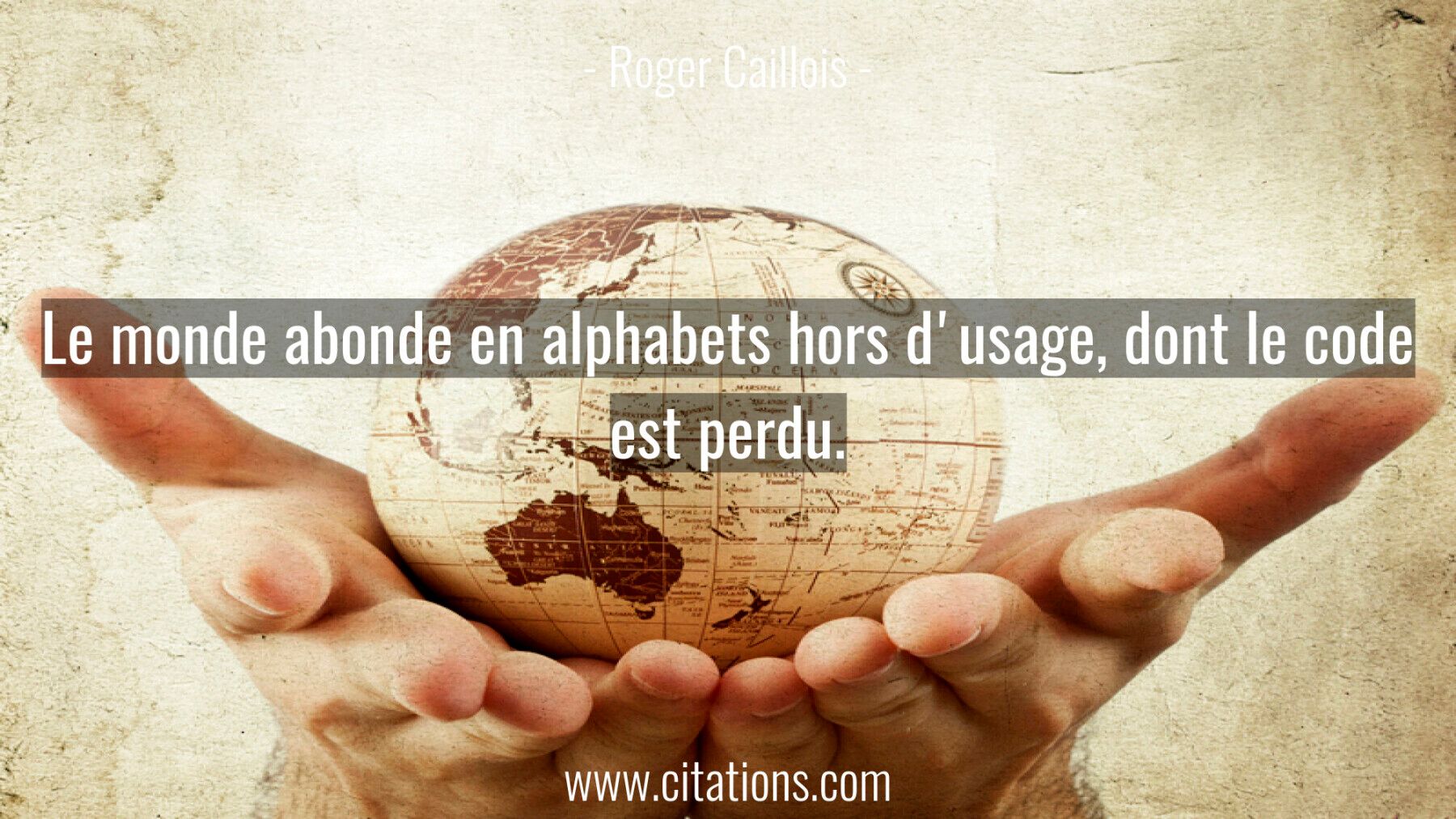 Le monde abonde en alphabets hors d'usage, dont le code est perdu.
