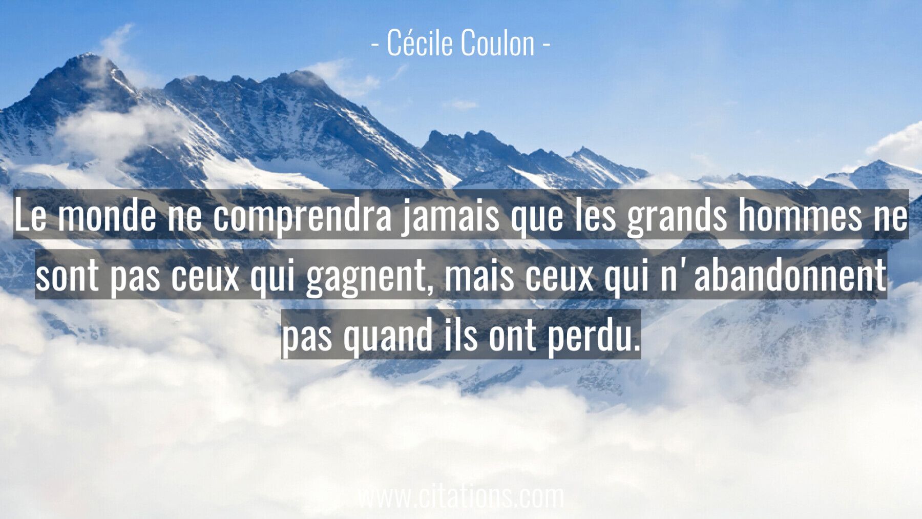 Le monde ne comprendra jamais que les grands hommes ne