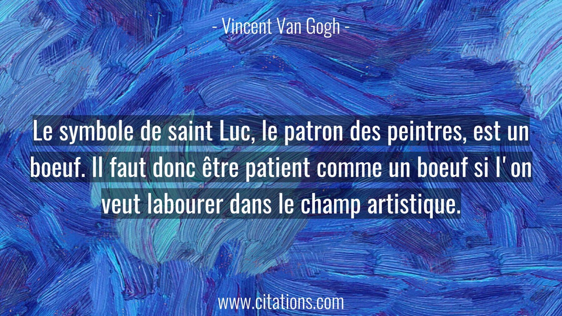 Le symbole de saint Luc, le patron des peintres, est un boeuf. Il faut donc être patient comme un boeuf si l'on veut lab...