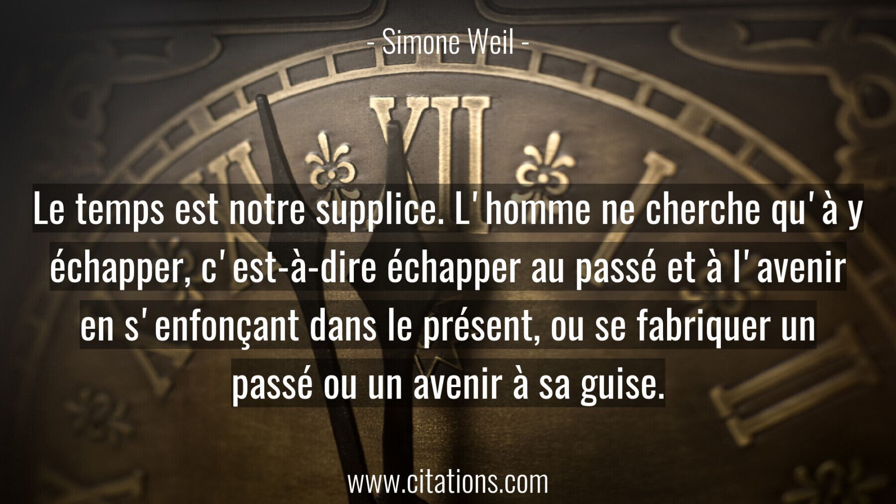 Le temps est notre supplice. L'homme ne cherche qu'à y
