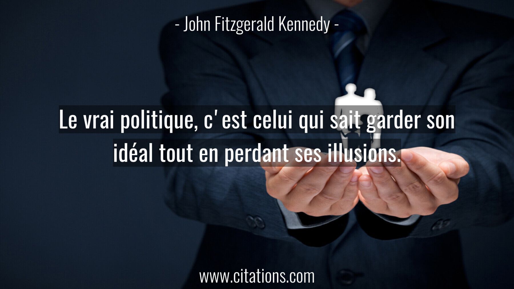 Le vrai politique, c'est celui qui sait garder son idéal