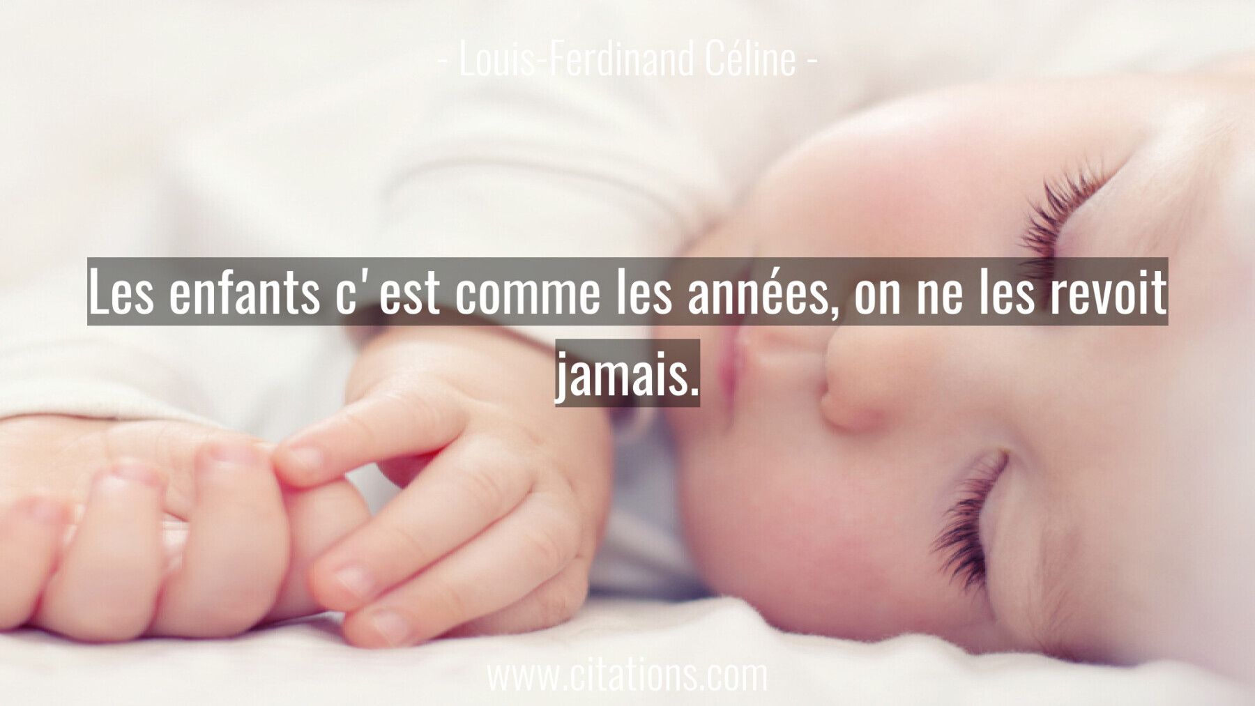 Les enfants c'est comme les années, on ne les revoit jamais.
